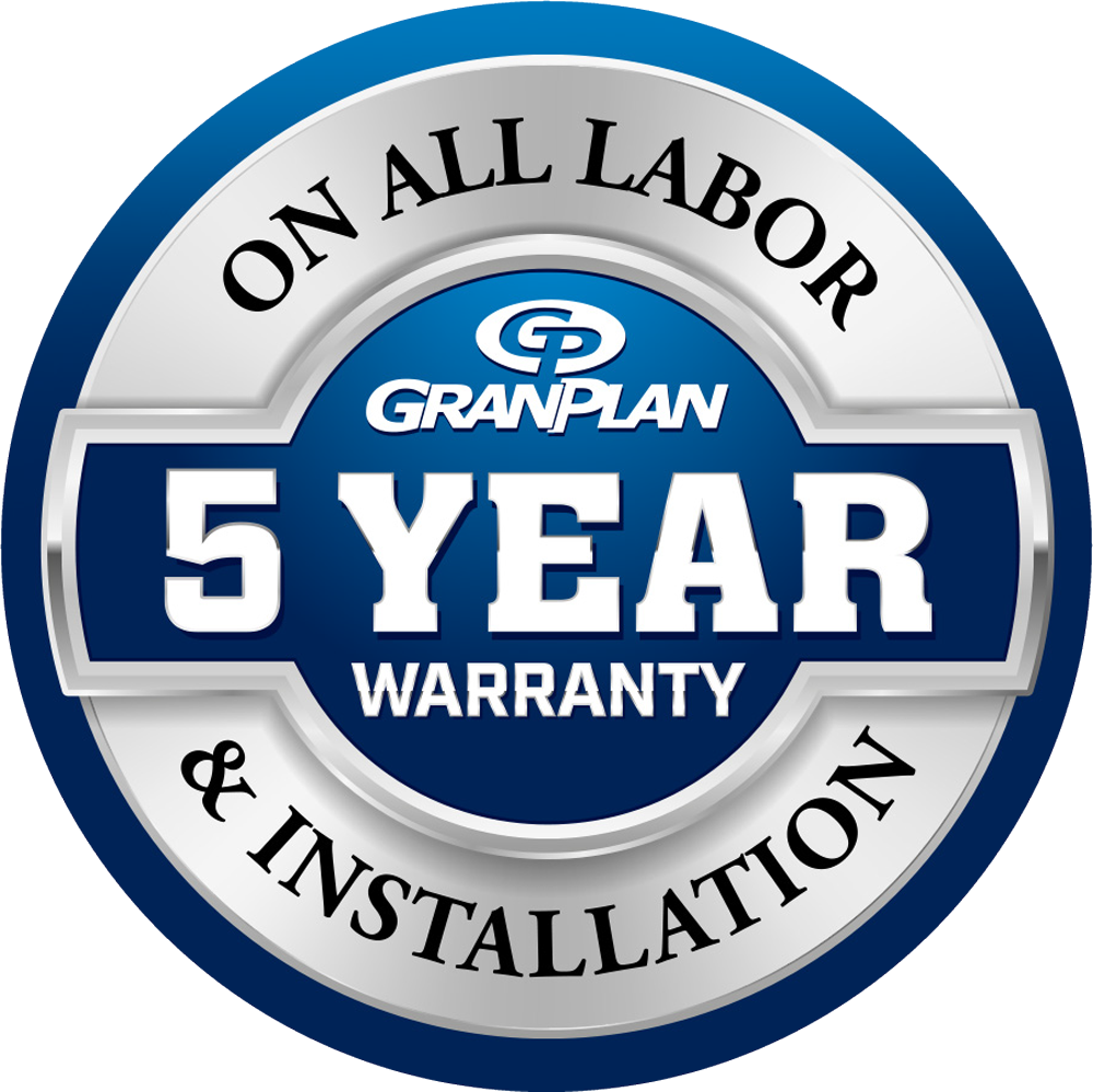 GranPlan 5 Year Warranty on all labor and installation