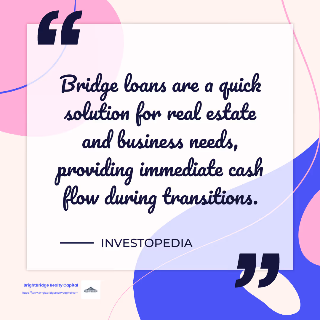 Quote: "Bridge loans are a quick solution for real estate and business needs, providing immediate cash flow during transitions." - Source: Investopedia - short term bridge financing infographic simple-quote-colorful