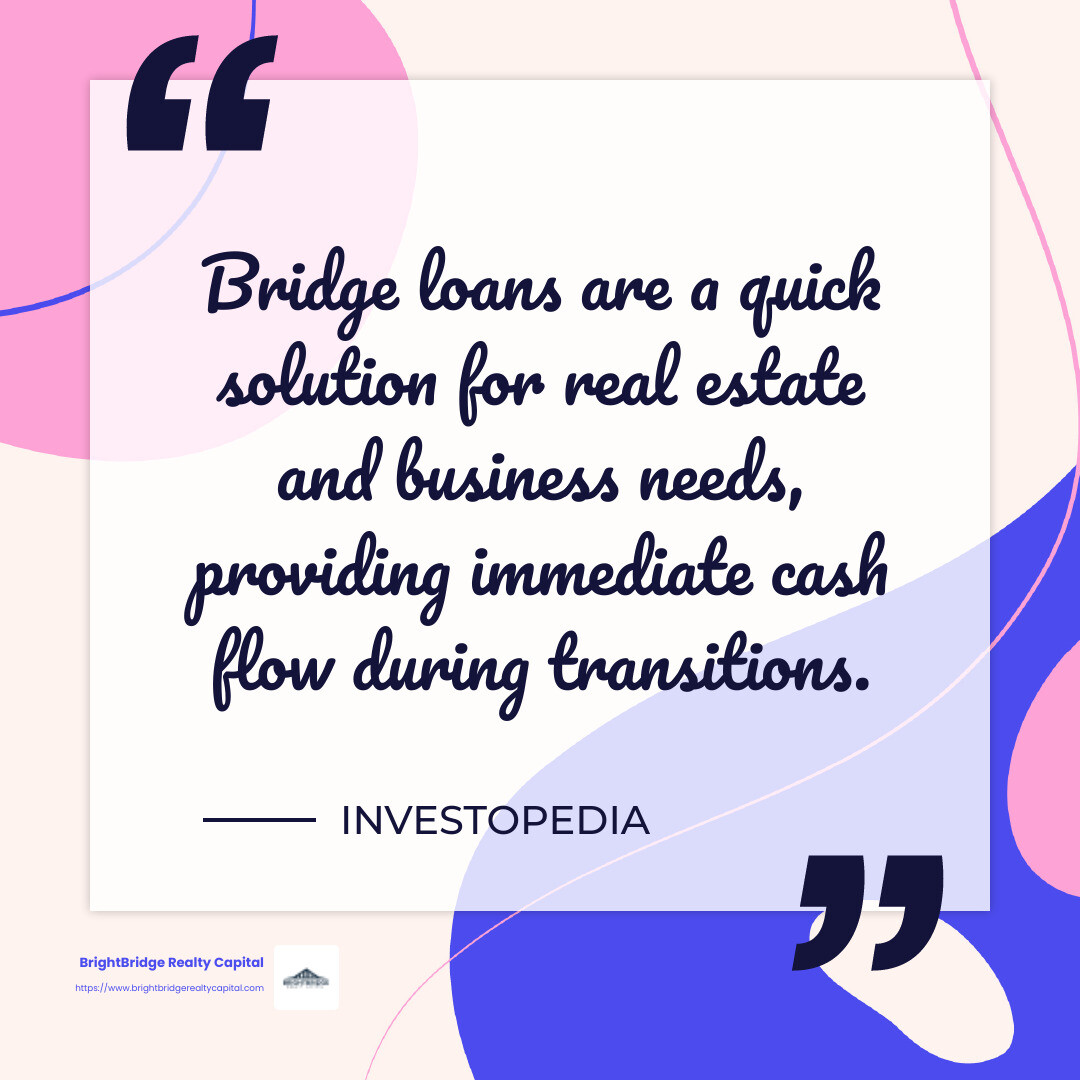 Quote: "Bridge loans are a quick solution for real estate and business needs, providing immediate cash flow during transitions." - Source: Investopedia - short term bridge financing infographic simple-quote-colorful