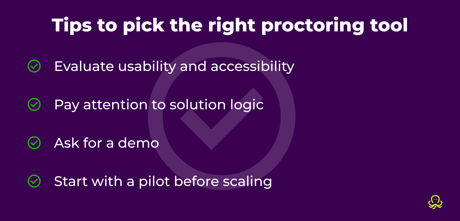 Tips on picking the right proctoring tool, including evaluating usability and accessibility, paying attention to solution logic, asking for a demo, and starting with a pilot