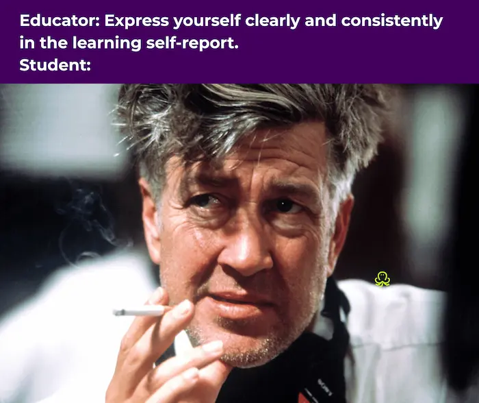 a meme depicting late David Lynch as a student, having a smoke and looking mischievous when being prompted to express himself clearly and consistently by an educator.