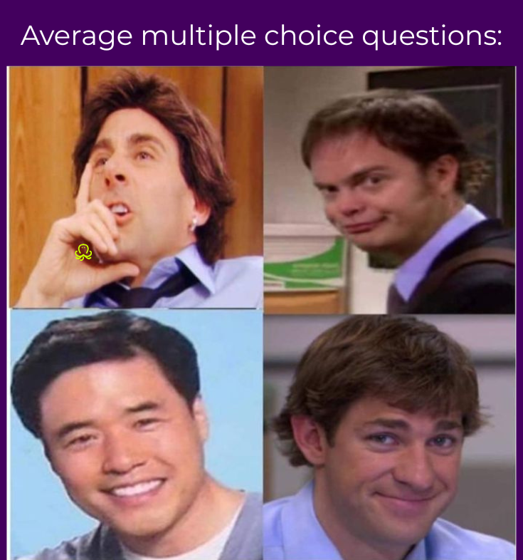 Meme about lack of benefit in multiple choice memes being too similar.