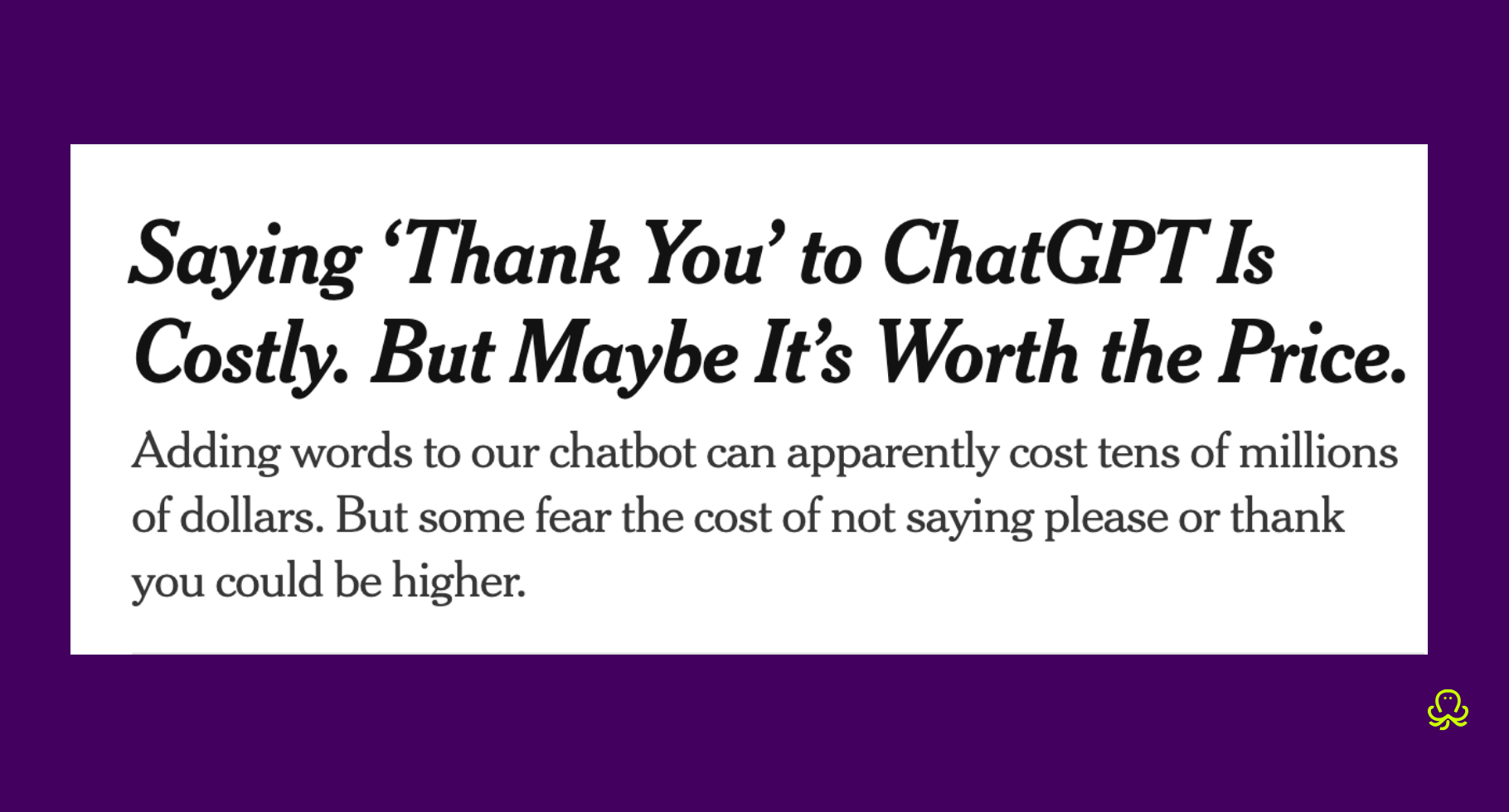 Purple graphic showing a headline excerpt: “Saying ‘Thank You’ to ChatGPT Is Costly. But Maybe It’s Worth the Price,” with subtext about chatbot politeness potentially costing millions of dollars.