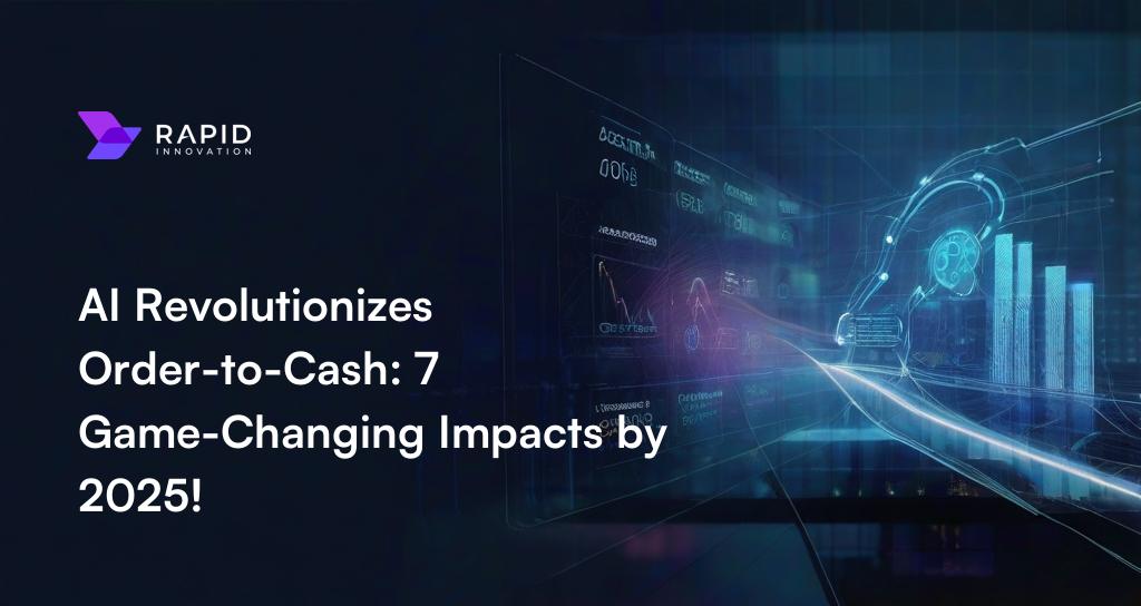 AI in Order-to-Cash 2025 | 7 Game-Changing Impacts Revealed