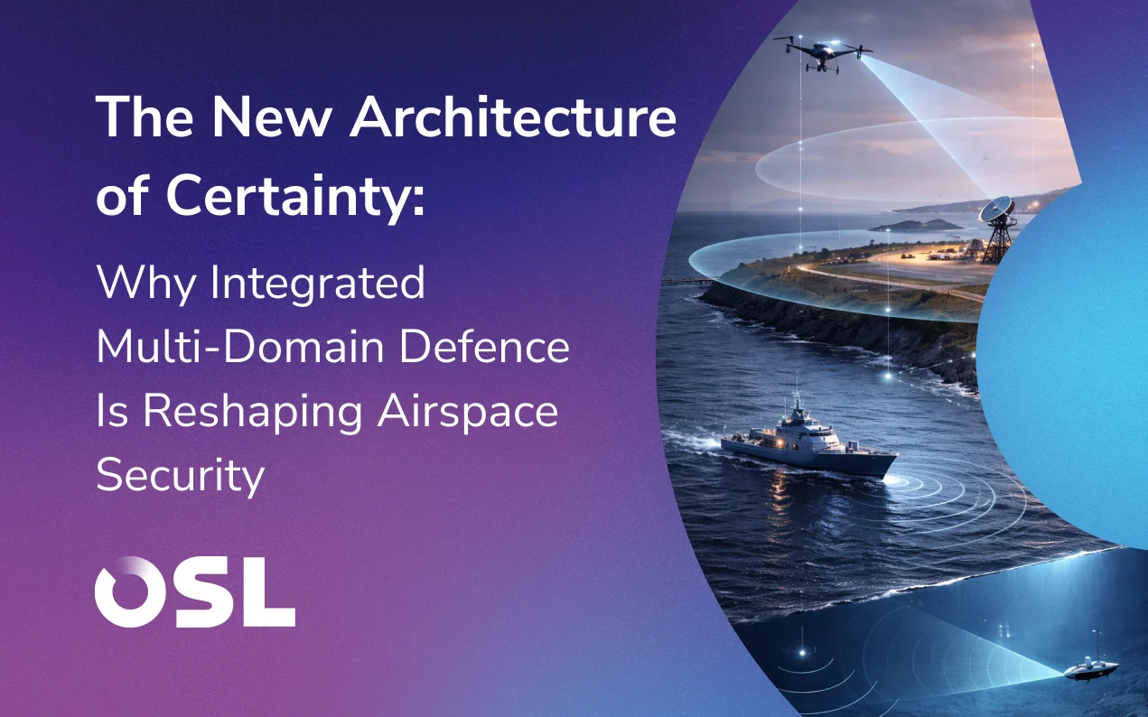 The New Architecture of Certainty: Why Integrated Multi-Domain Defence Is Reshaping Airspace Security