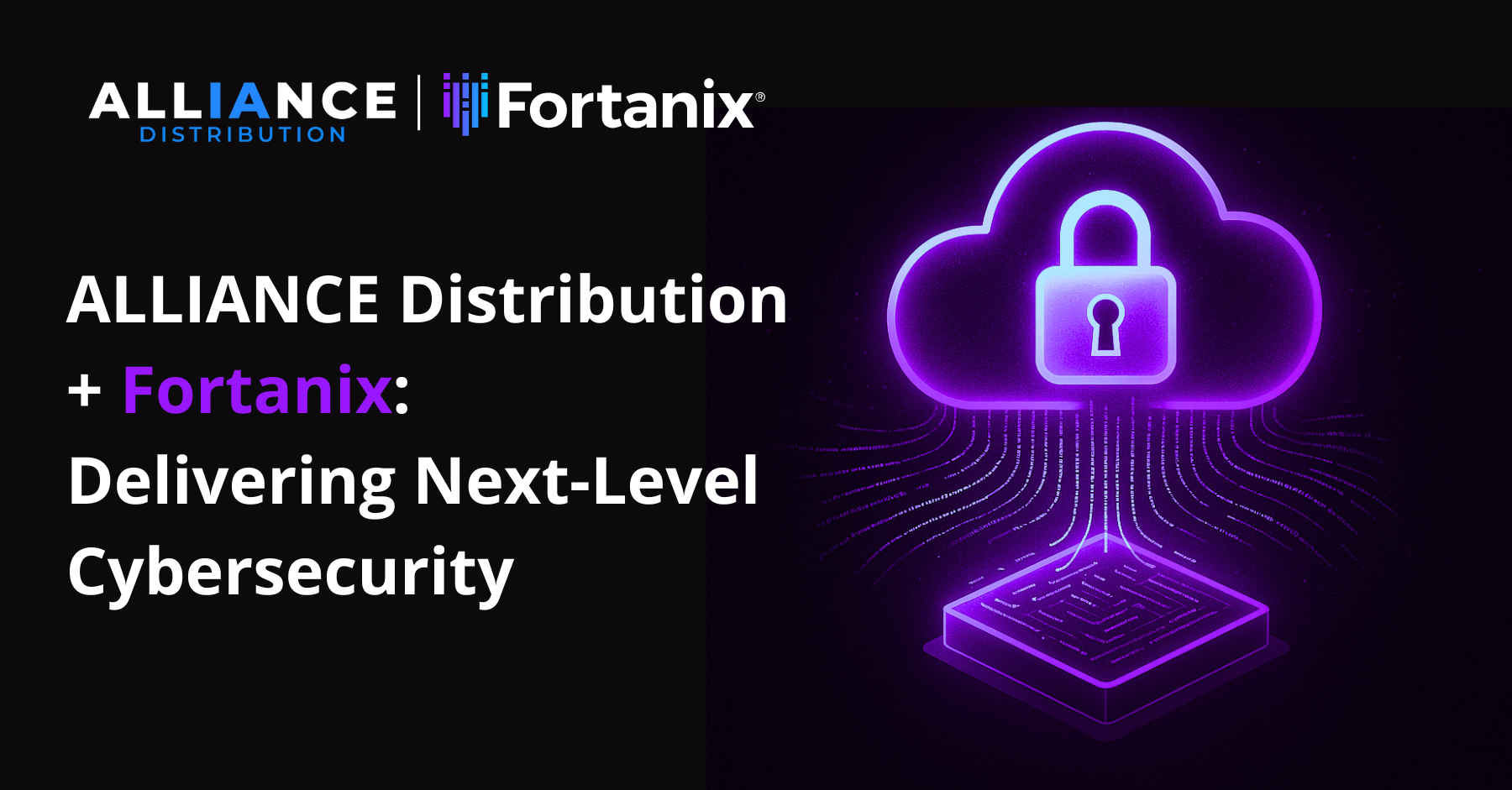 ALLIANCE Distribution Becomes Official Distributor of Fortanix — Redefining Data Security for the Modern World