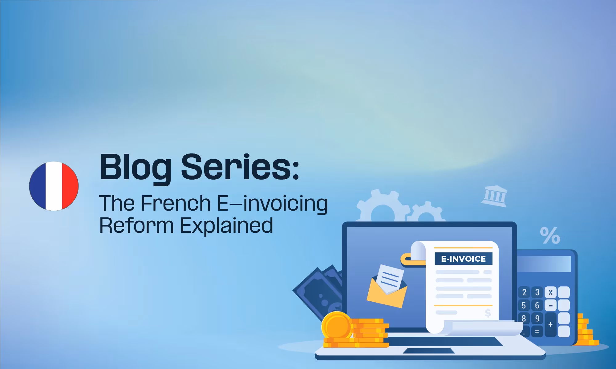 France E-Invoicing Flow Explained: Invoice Lifecycle, Formats & Transmission