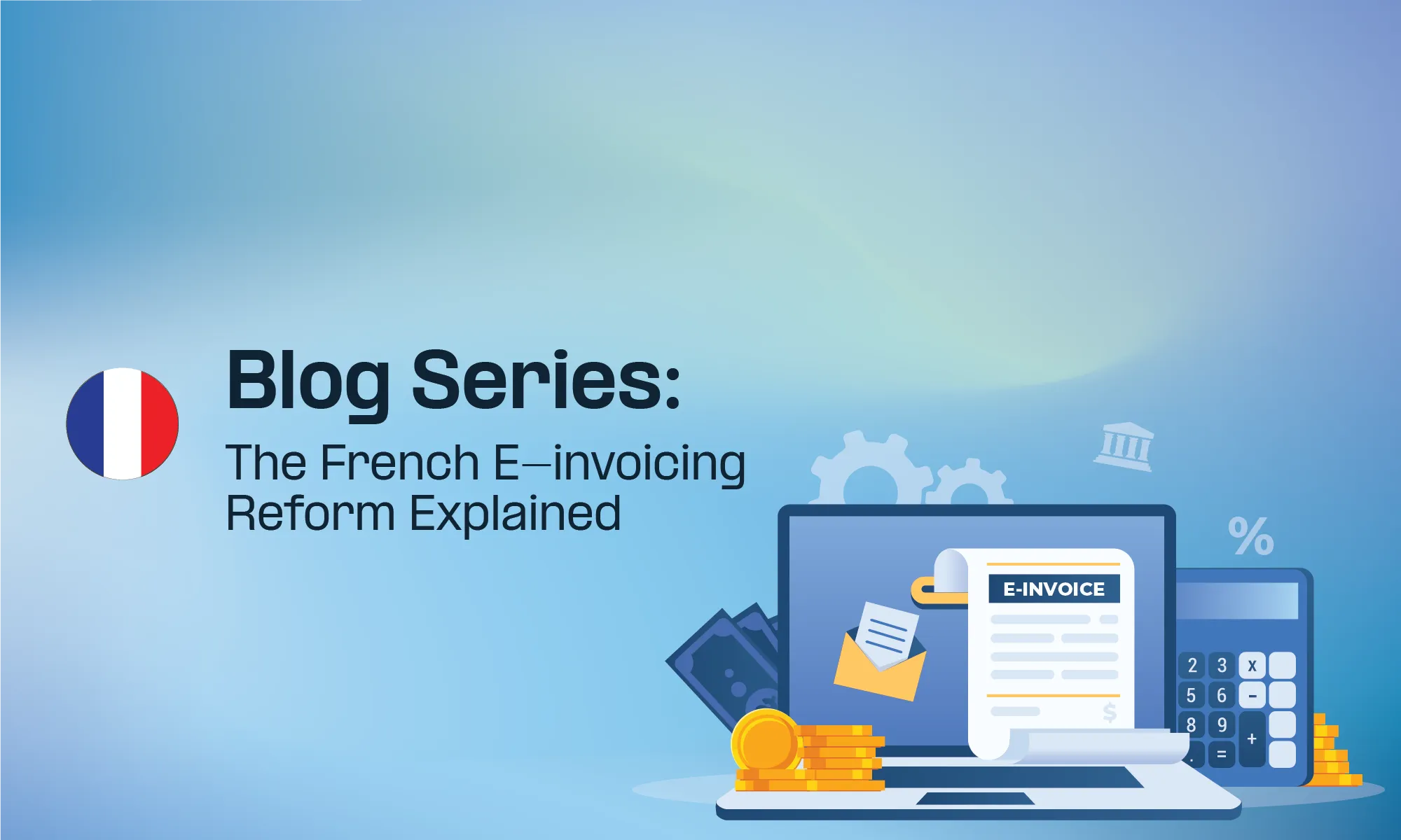 France E-Invoicing Flow Explained: Invoice Lifecycle, Formats & Transmission