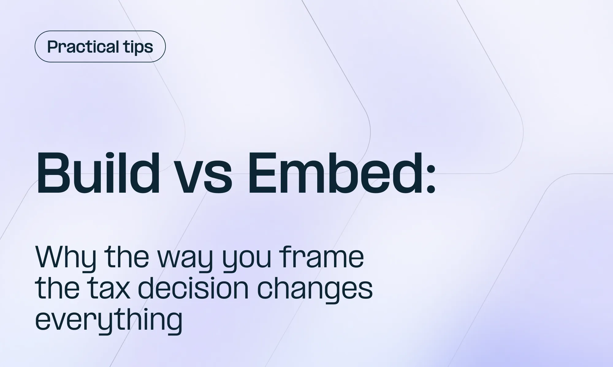 Build vs. Embed: Why the Way You Frame the Tax Decision Changes Everything