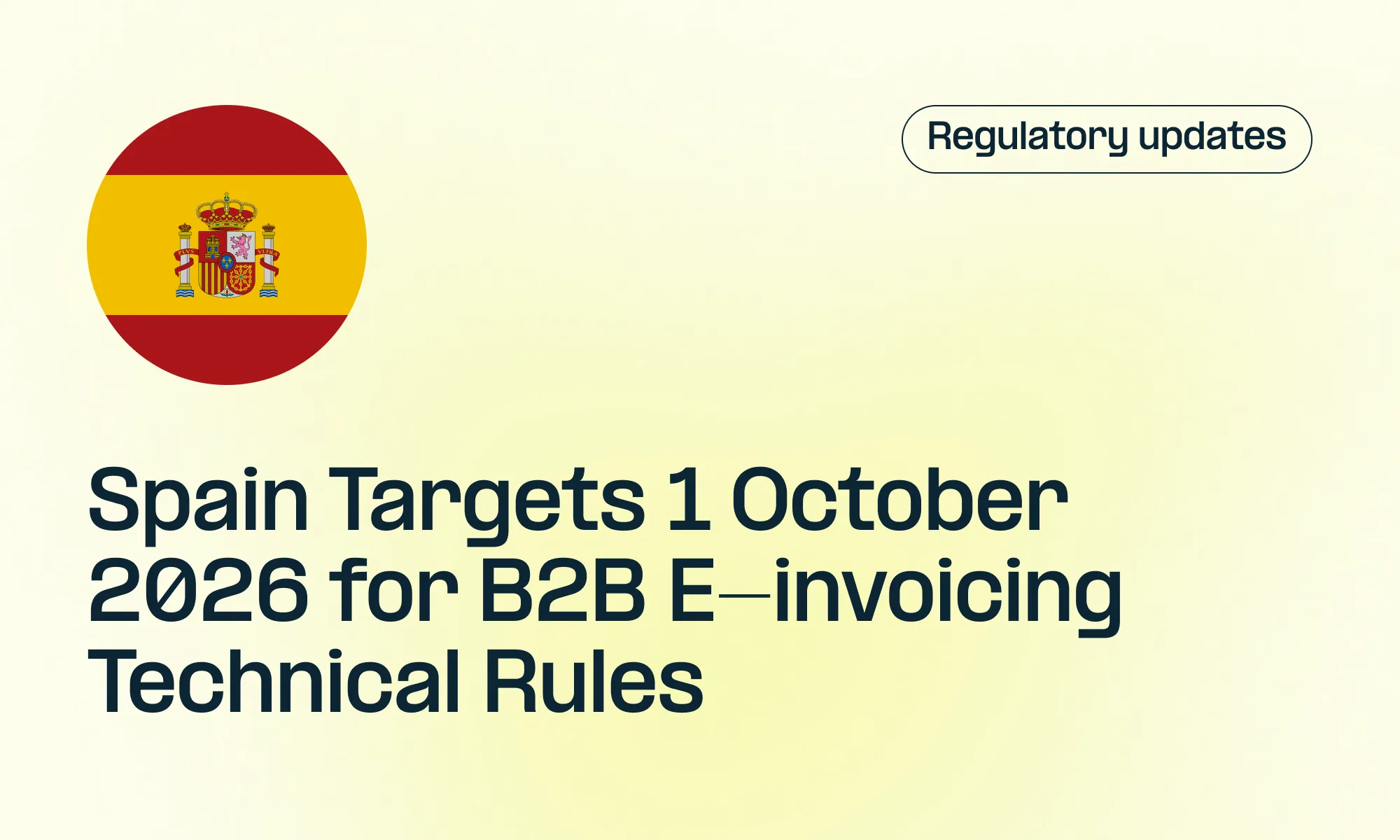 Spain Targets 1 October 2026 for B2B E-invoicing Technical Rules