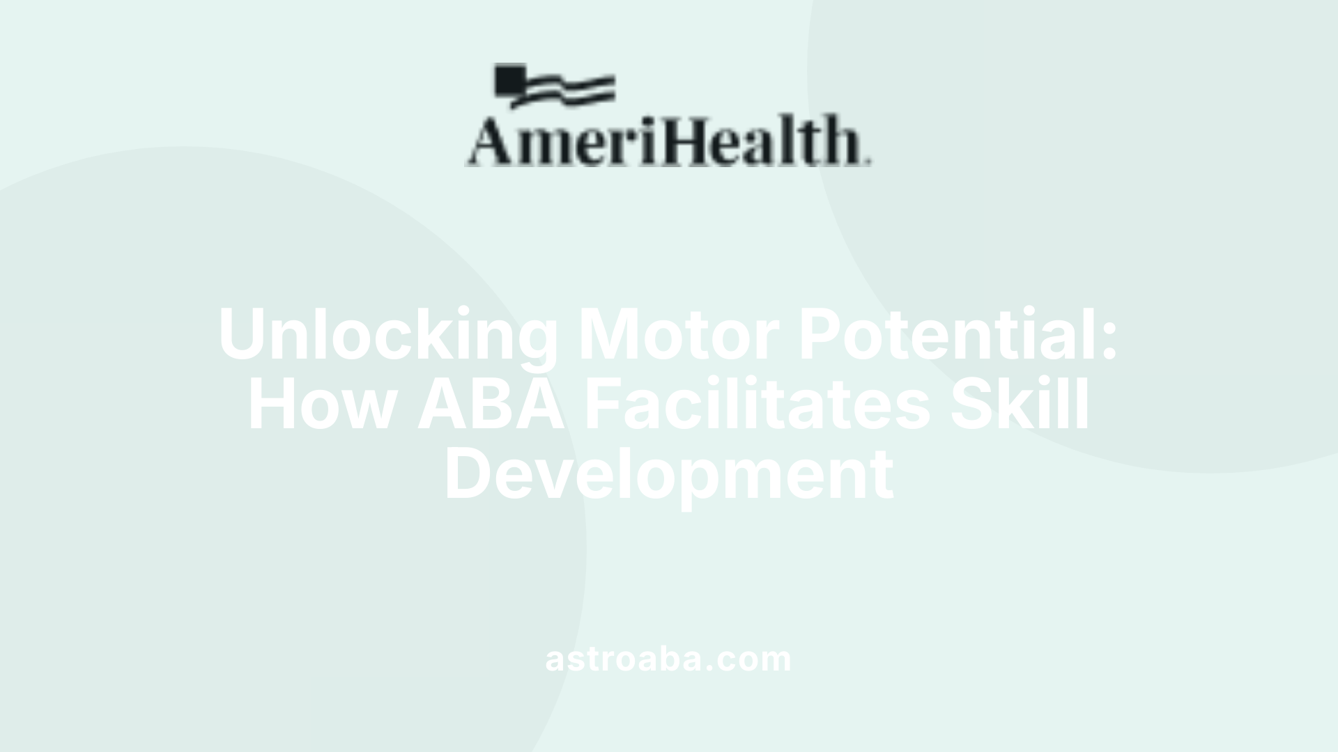 Unlocking Motor Potential: How ABA Facilitates Skill Development