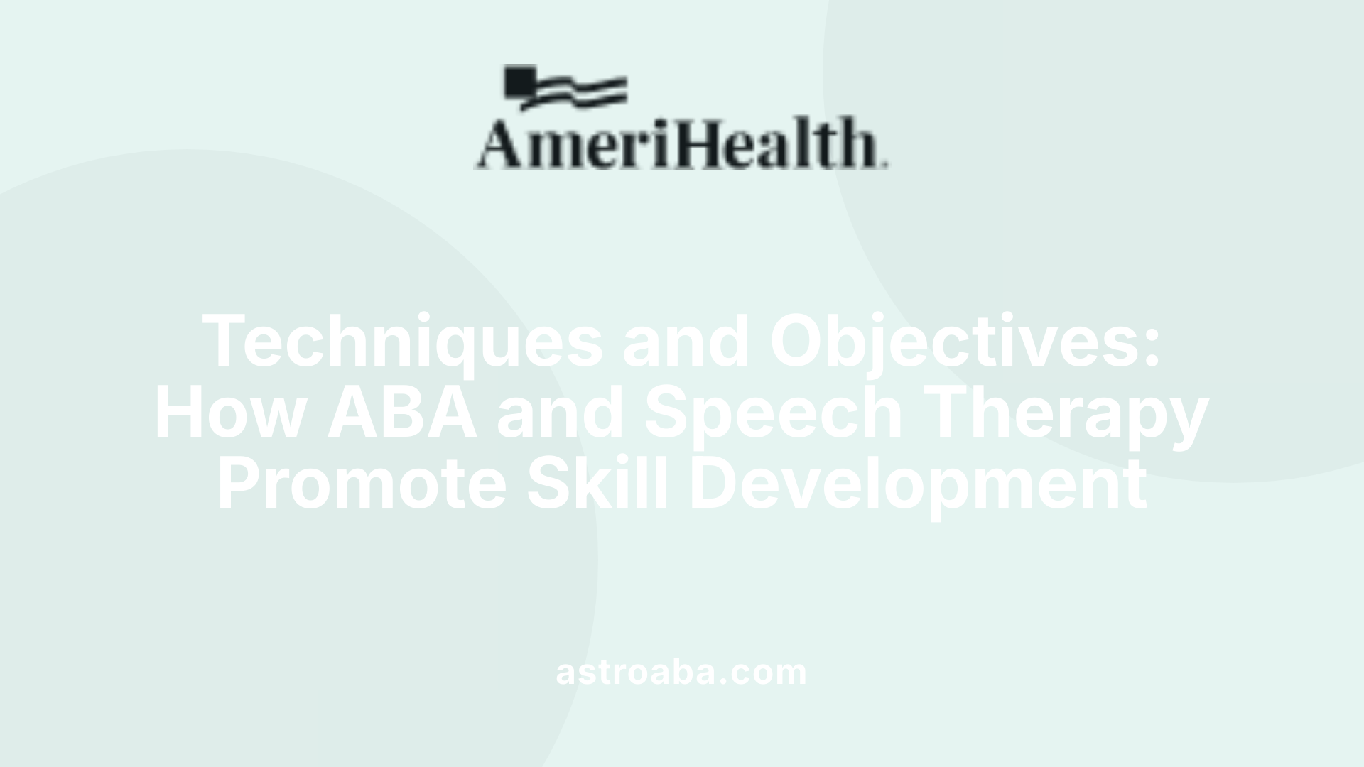 Techniques and Objectives: How ABA and Speech Therapy Promote Skill Development