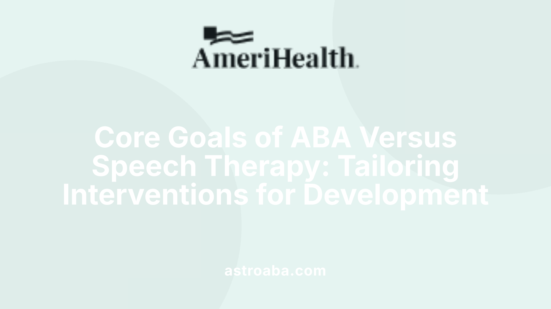 Core Goals of ABA Versus Speech Therapy: Tailoring Interventions for Development