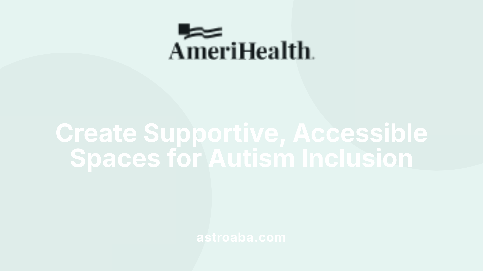 Create Supportive, Accessible Spaces for Autism Inclusion