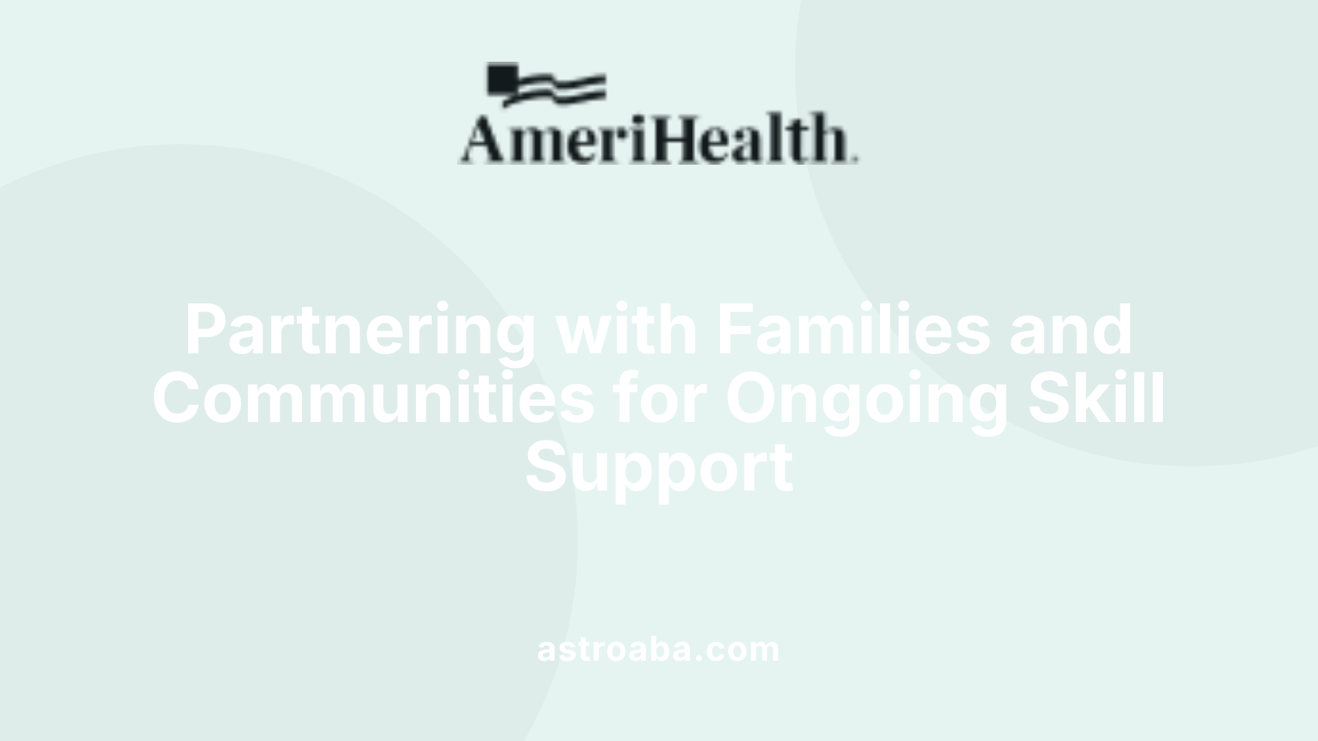 Partnering with Families and Communities for Ongoing Skill Support