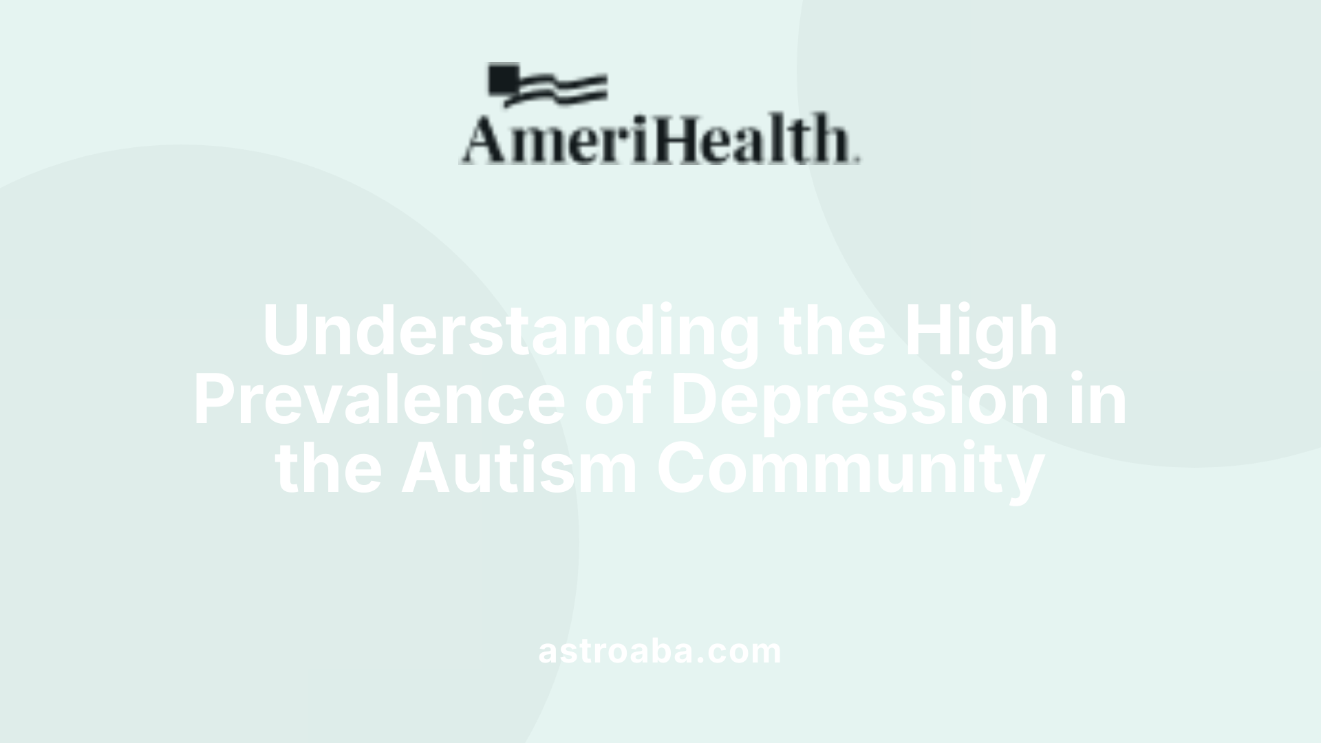 Understanding the High Prevalence of Depression in the Autism Community