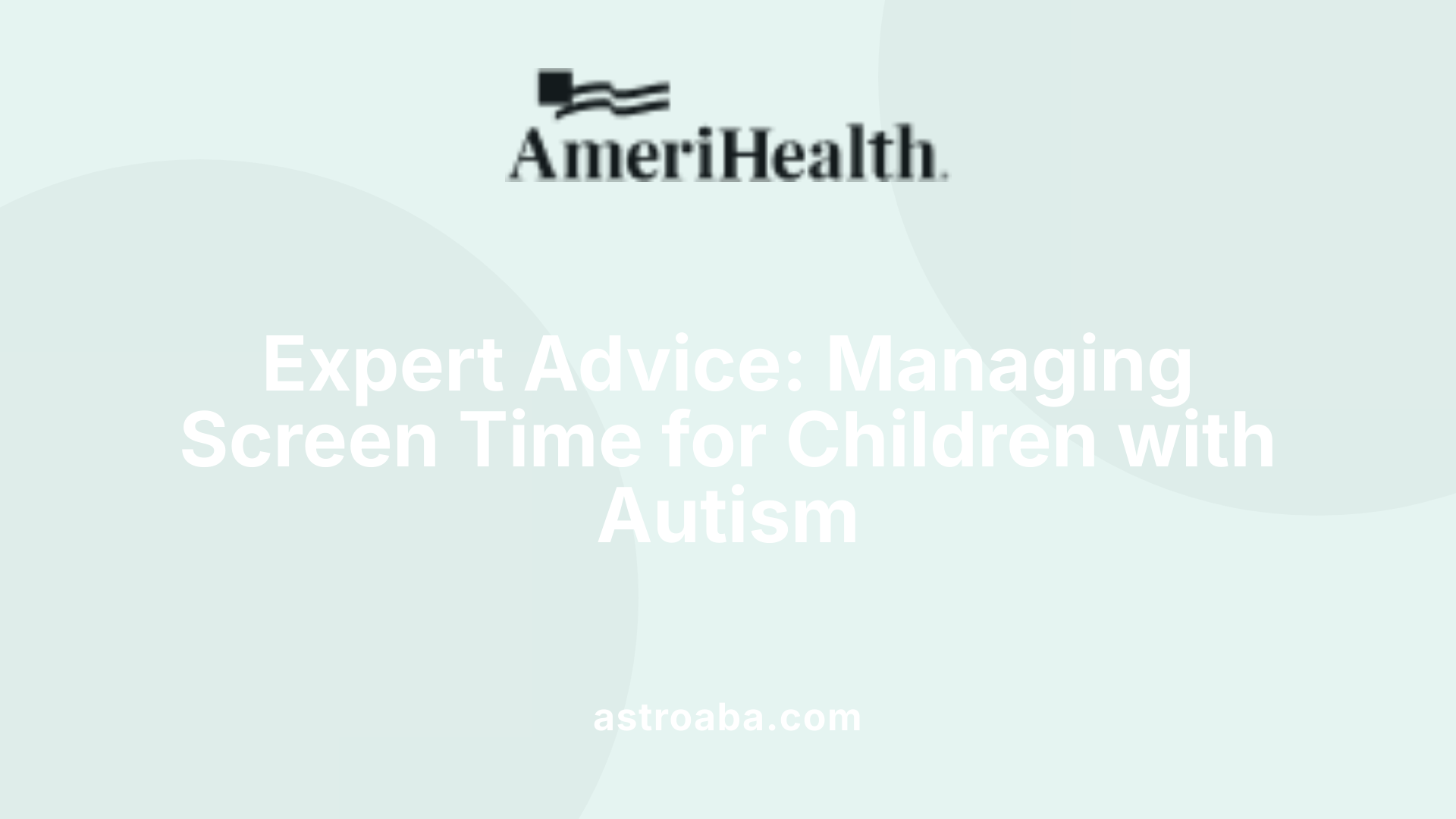 Expert Advice: Managing Screen Time for Children with Autism