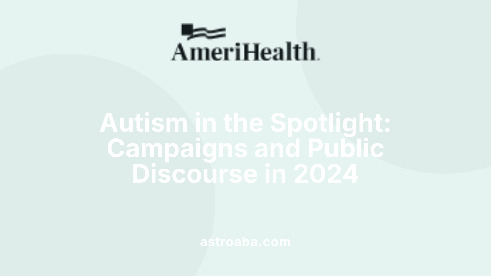 Autism in the Spotlight: Campaigns and Public Discourse in 2024
