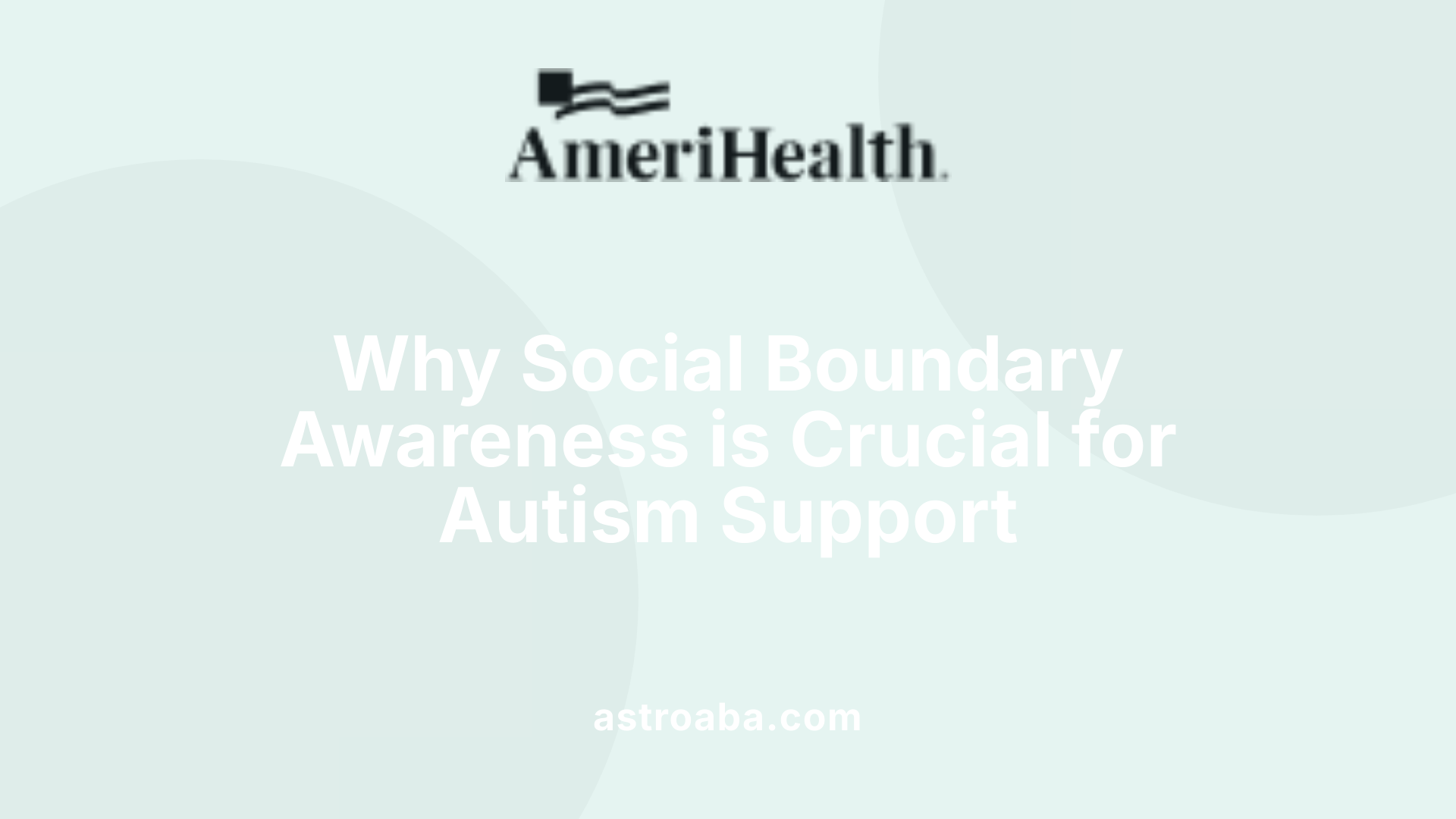 Why Social Boundary Awareness is Crucial for Autism Support