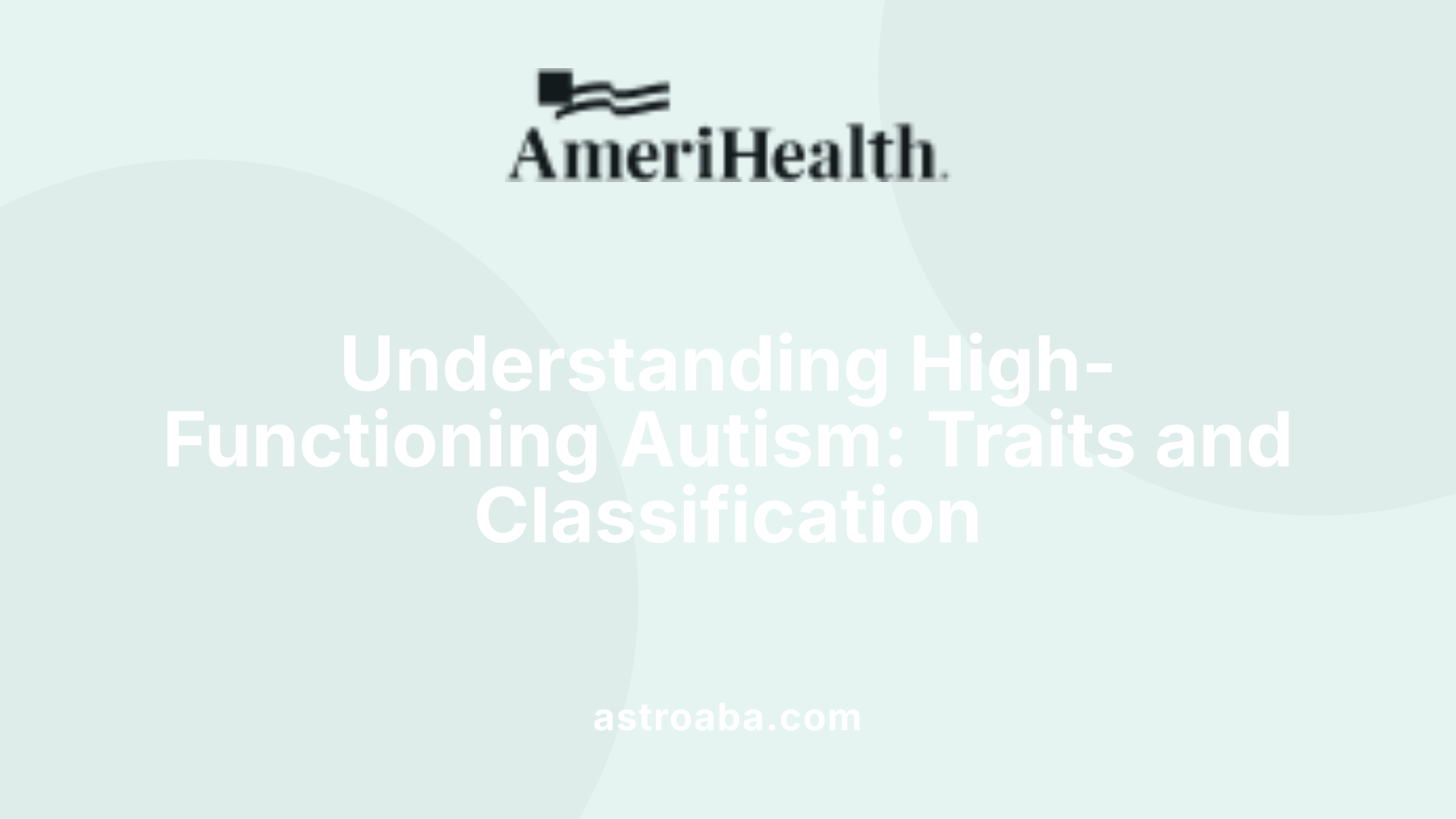 Understanding High-Functioning Autism: Traits and Classification