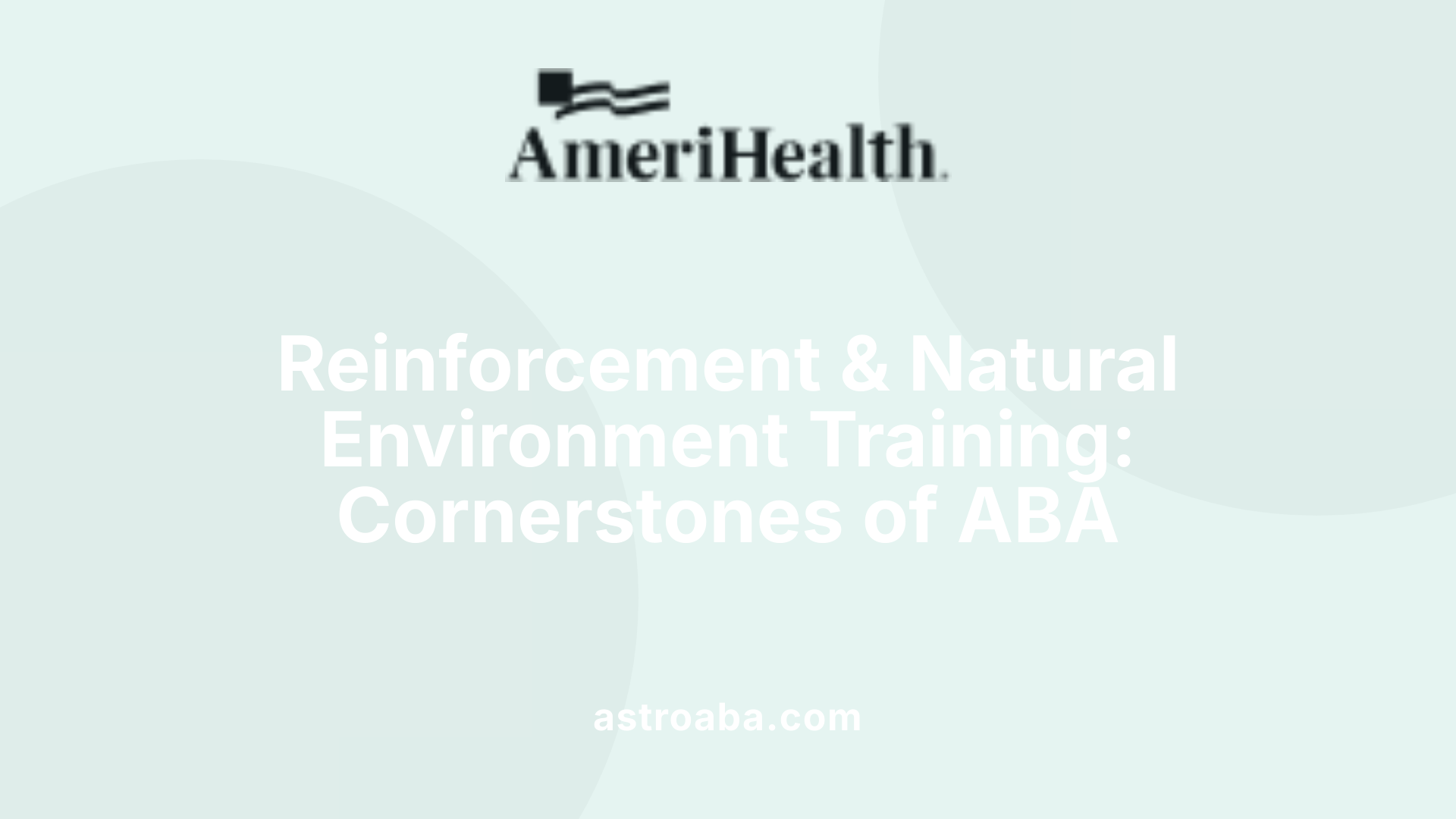 Reinforcement &amp; Natural Environment Training: Cornerstones of ABA