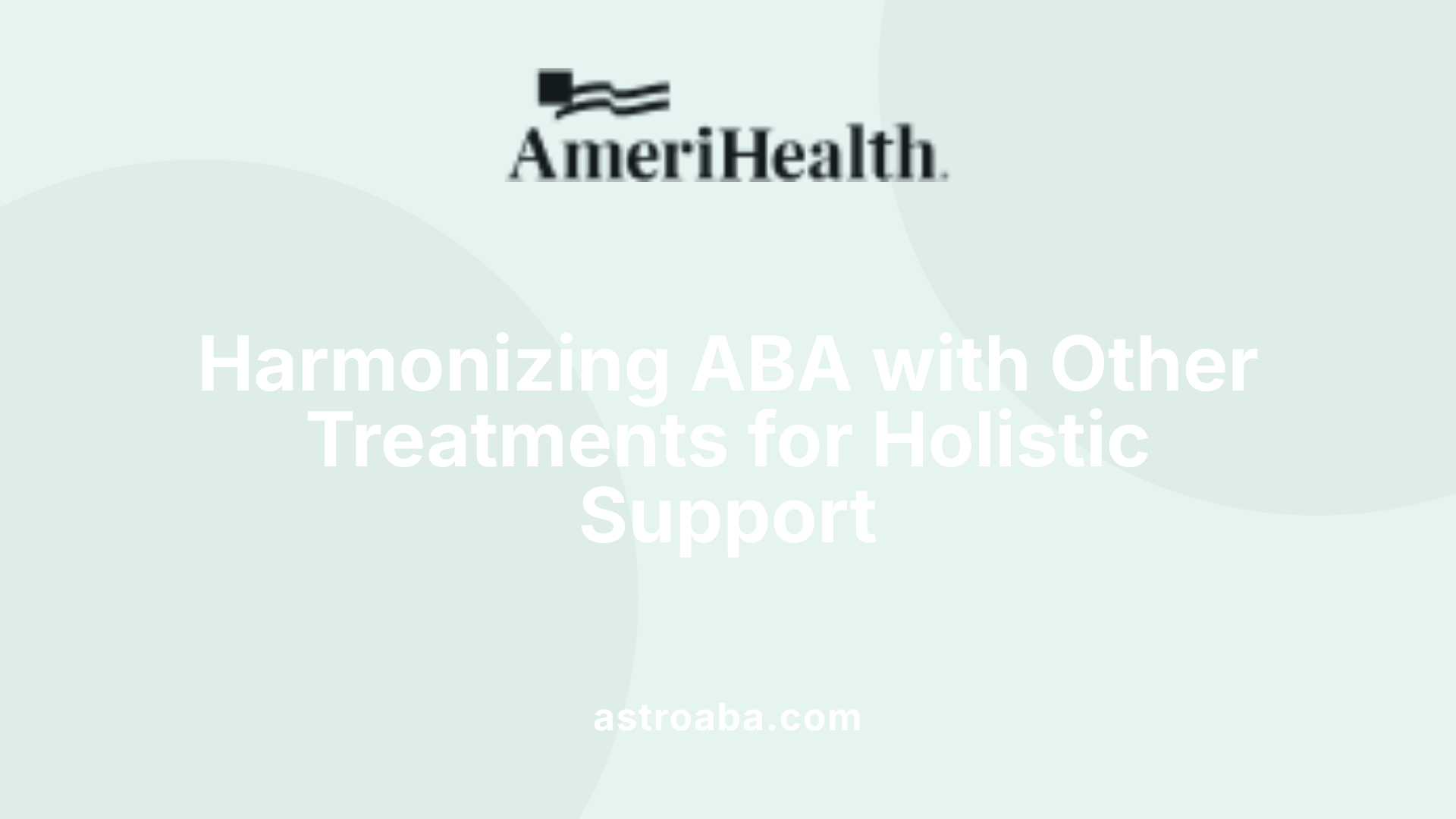 Harmonizing ABA with Other Treatments for Holistic Support