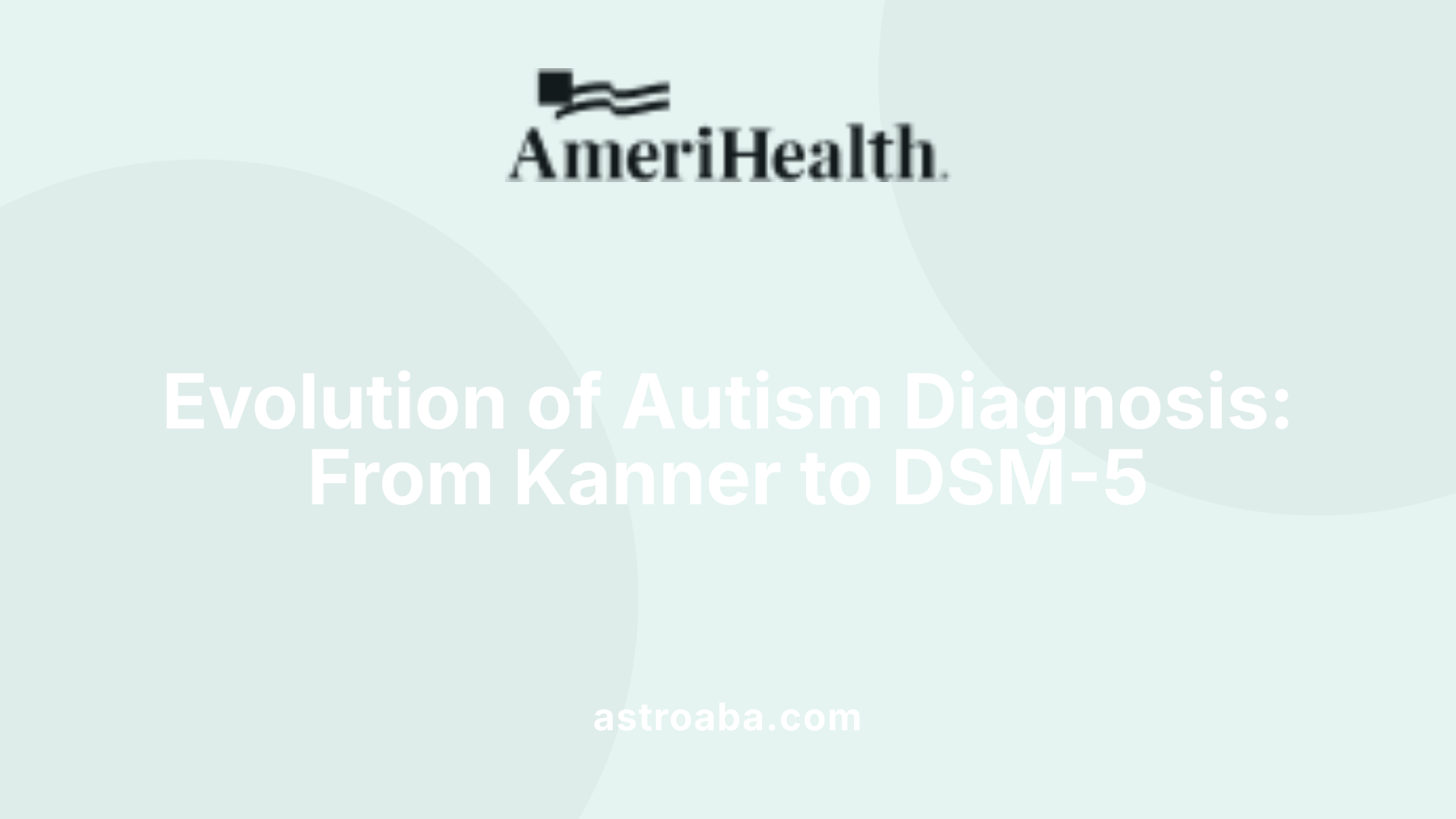 Evolution of Autism Diagnosis: From Kanner to DSM-5