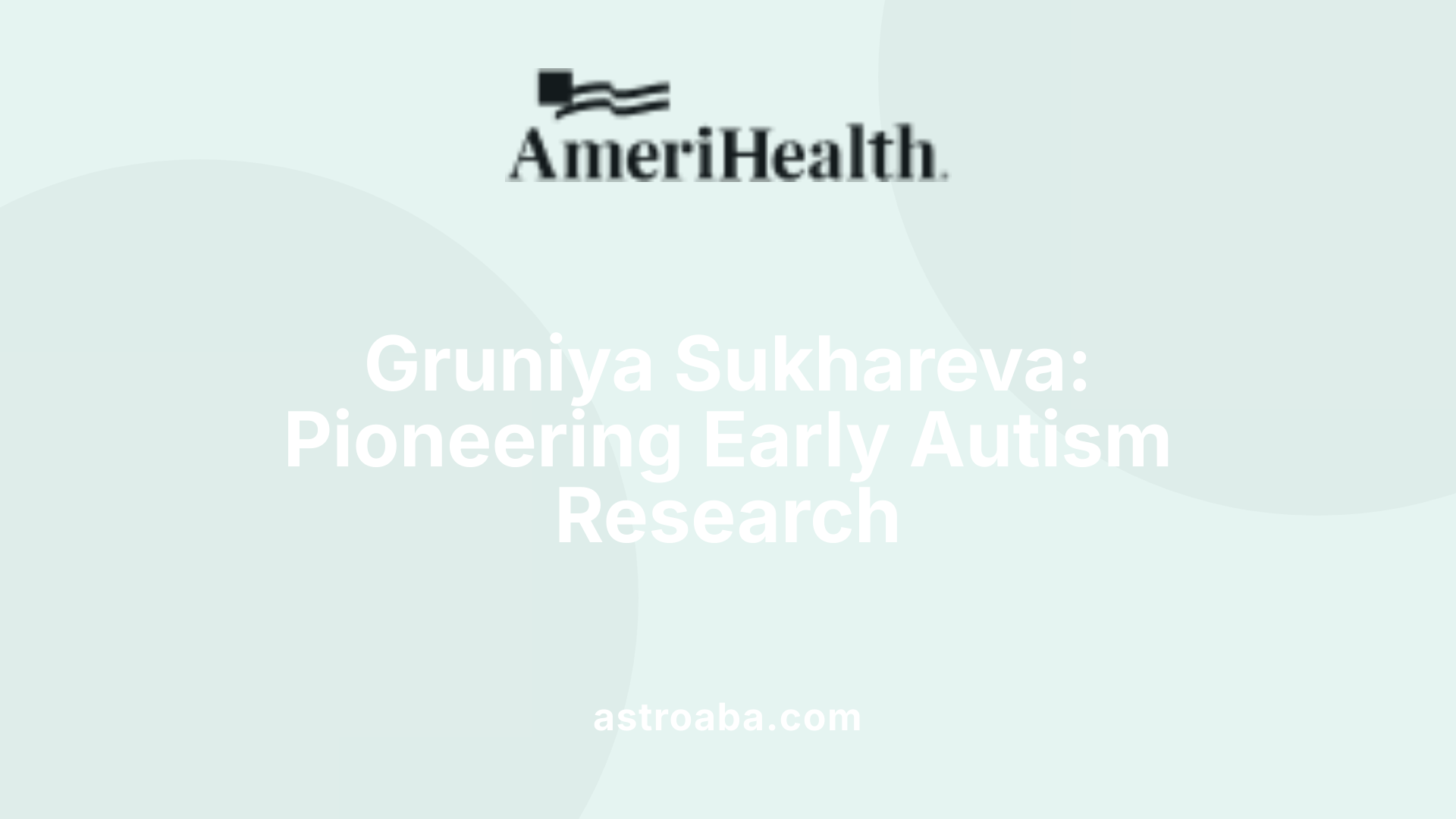 Gruniya Sukhareva: Pioneering Early Autism Research