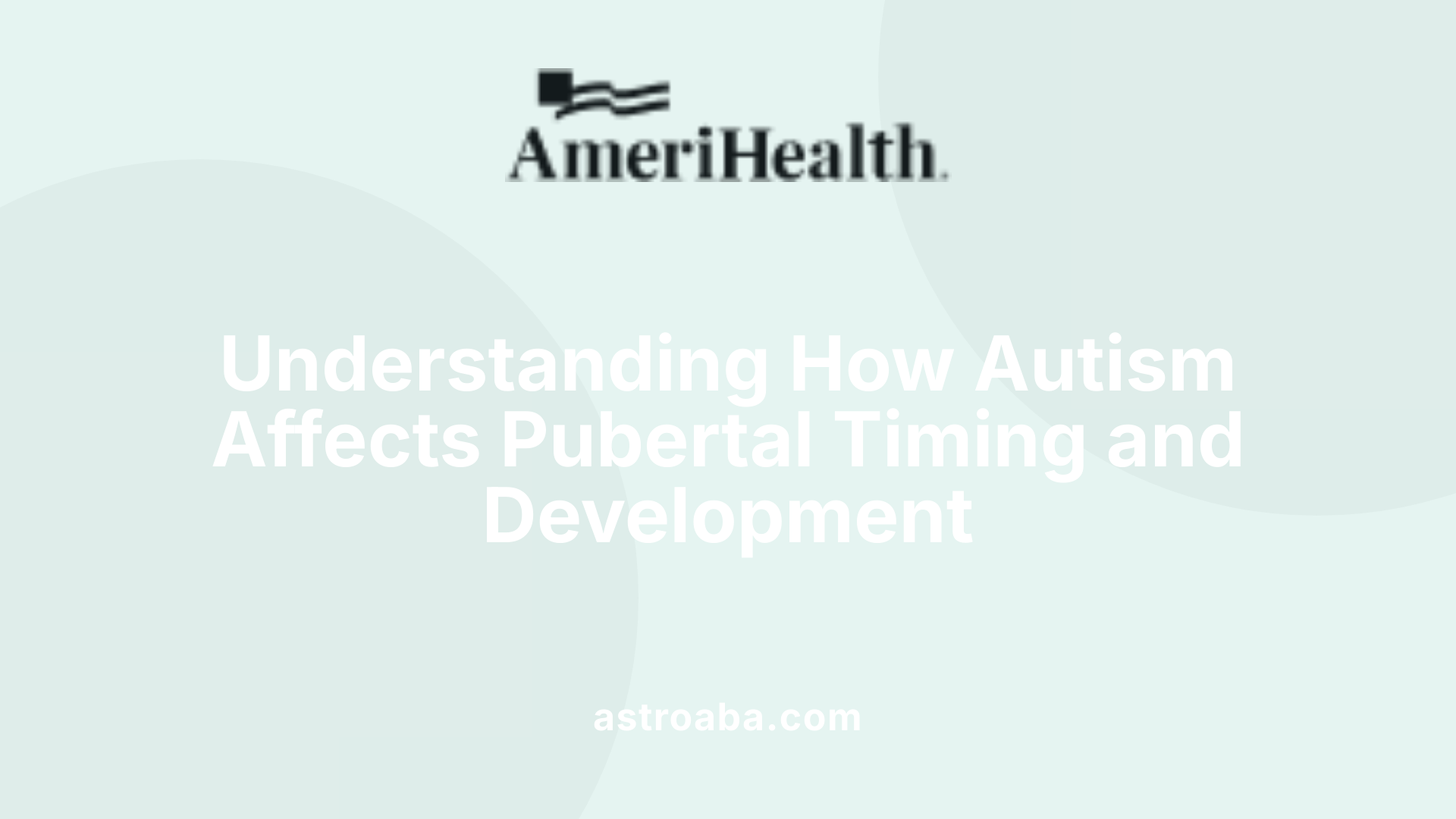 Understanding How Autism Affects Pubertal Timing and Development