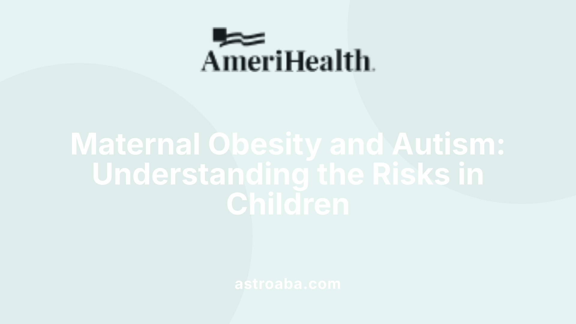 Maternal Obesity and Autism: Understanding the Risks in Children