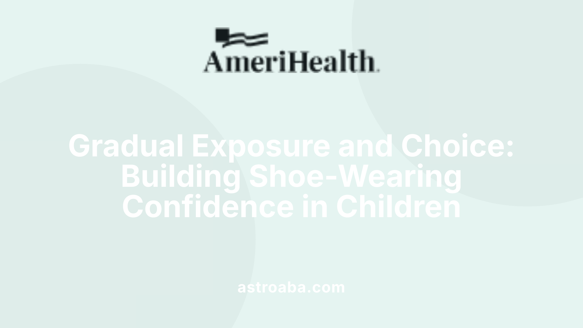 Gradual Exposure and Choice: Building Shoe-Wearing Confidence in Children