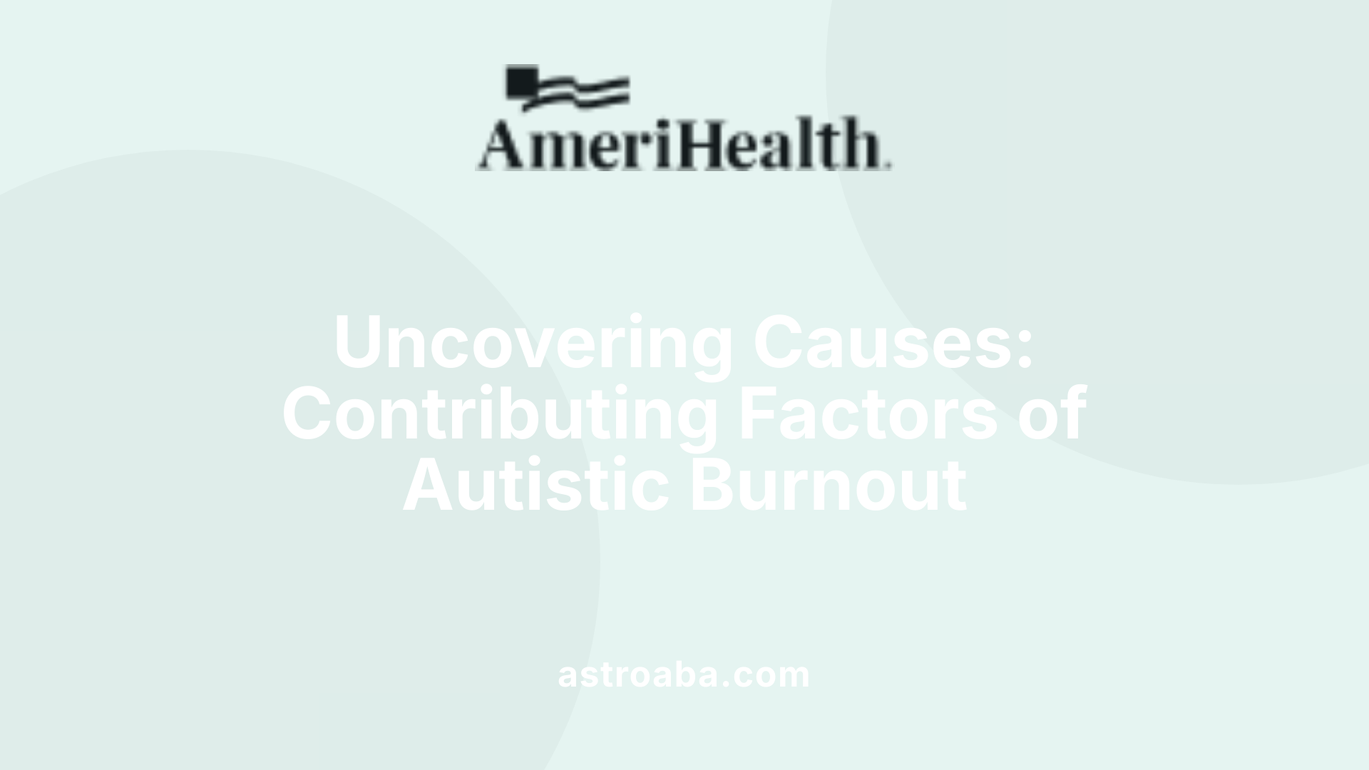 Uncovering Causes: Contributing Factors of Autistic Burnout
