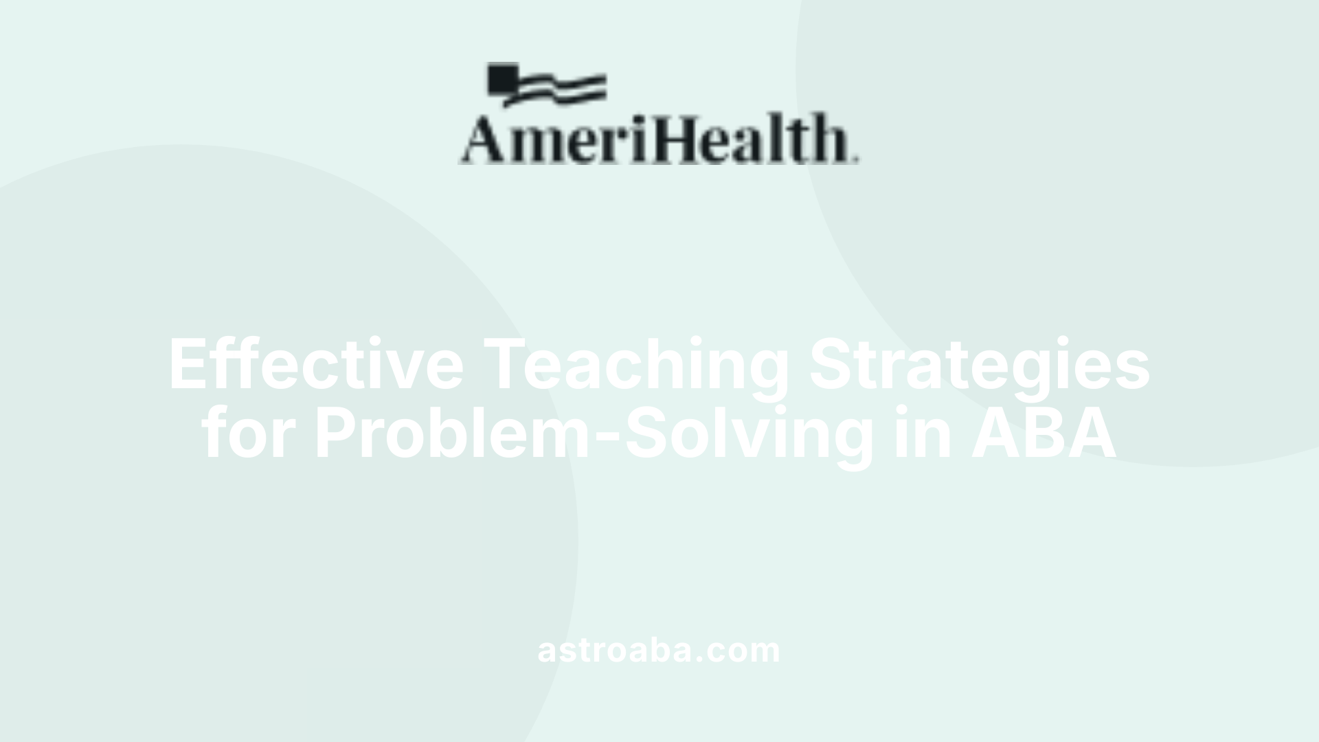 Effective Teaching Strategies for Problem-Solving in ABA