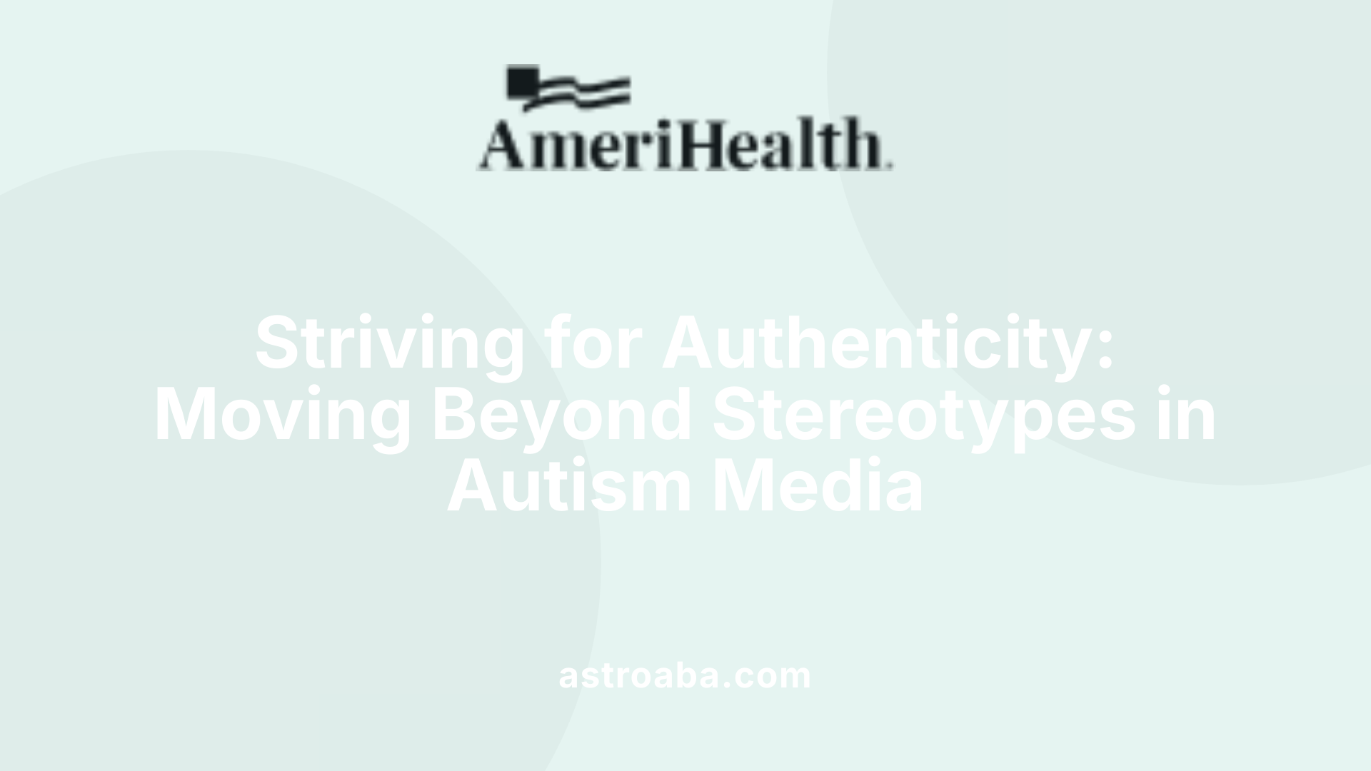 Striving for Authenticity: Moving Beyond Stereotypes in Autism Media