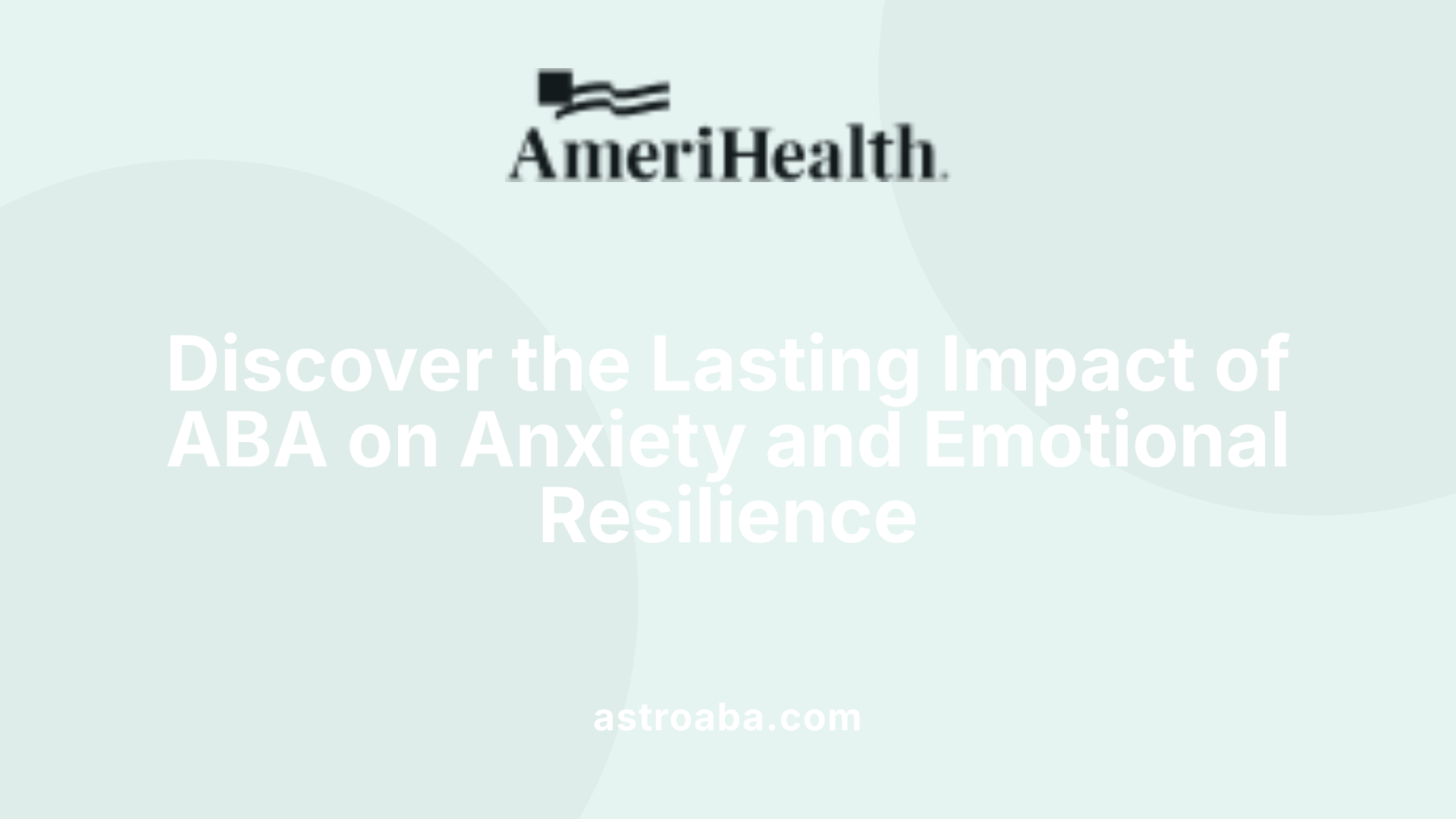 Discover the Lasting Impact of ABA on Anxiety and Emotional Resilience