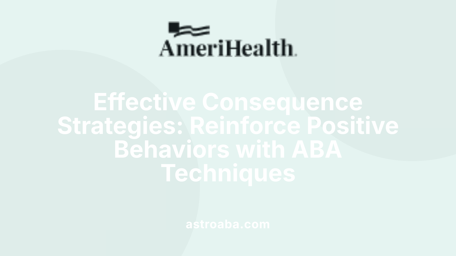 Effective Consequence Strategies: Reinforce Positive Behaviors with ABA Techniques