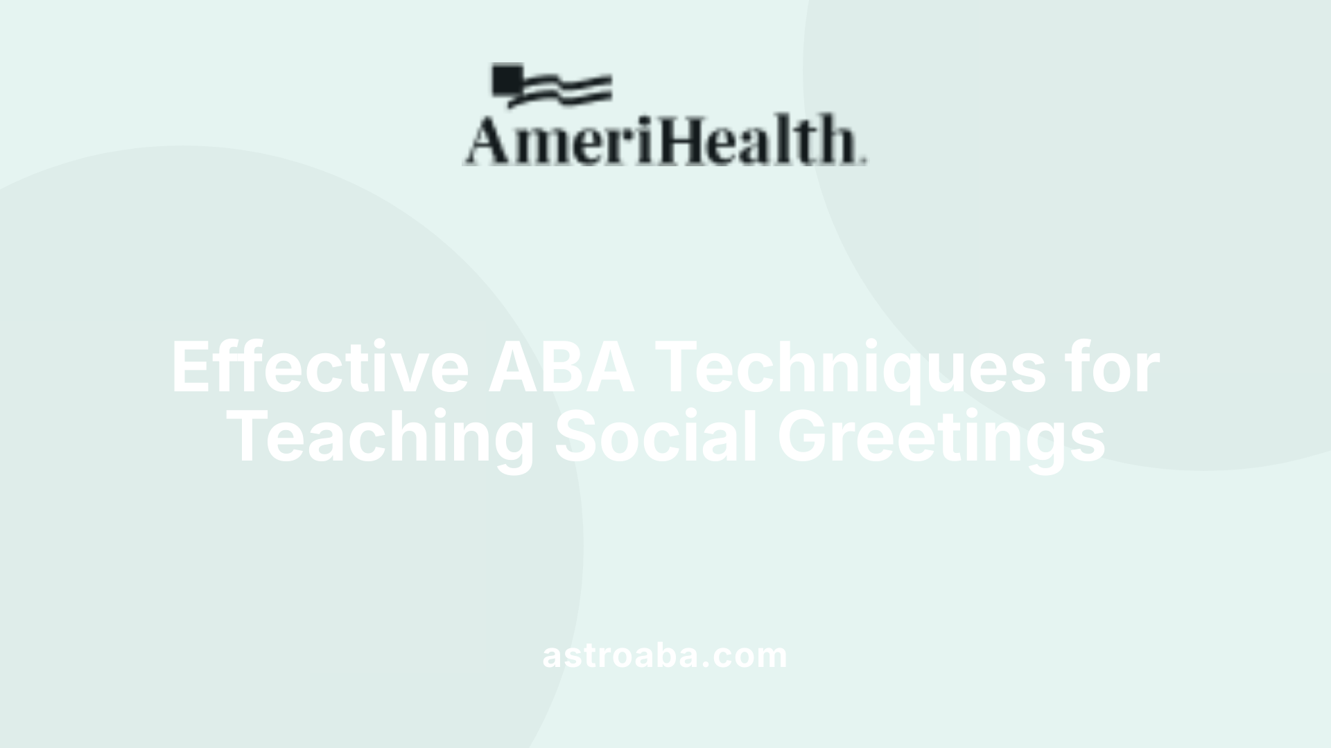 Effective ABA Techniques for Teaching Social Greetings