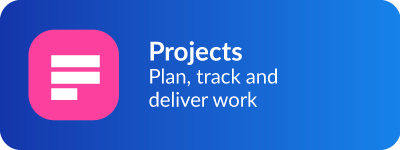 Projects - Plan, track and deliver work