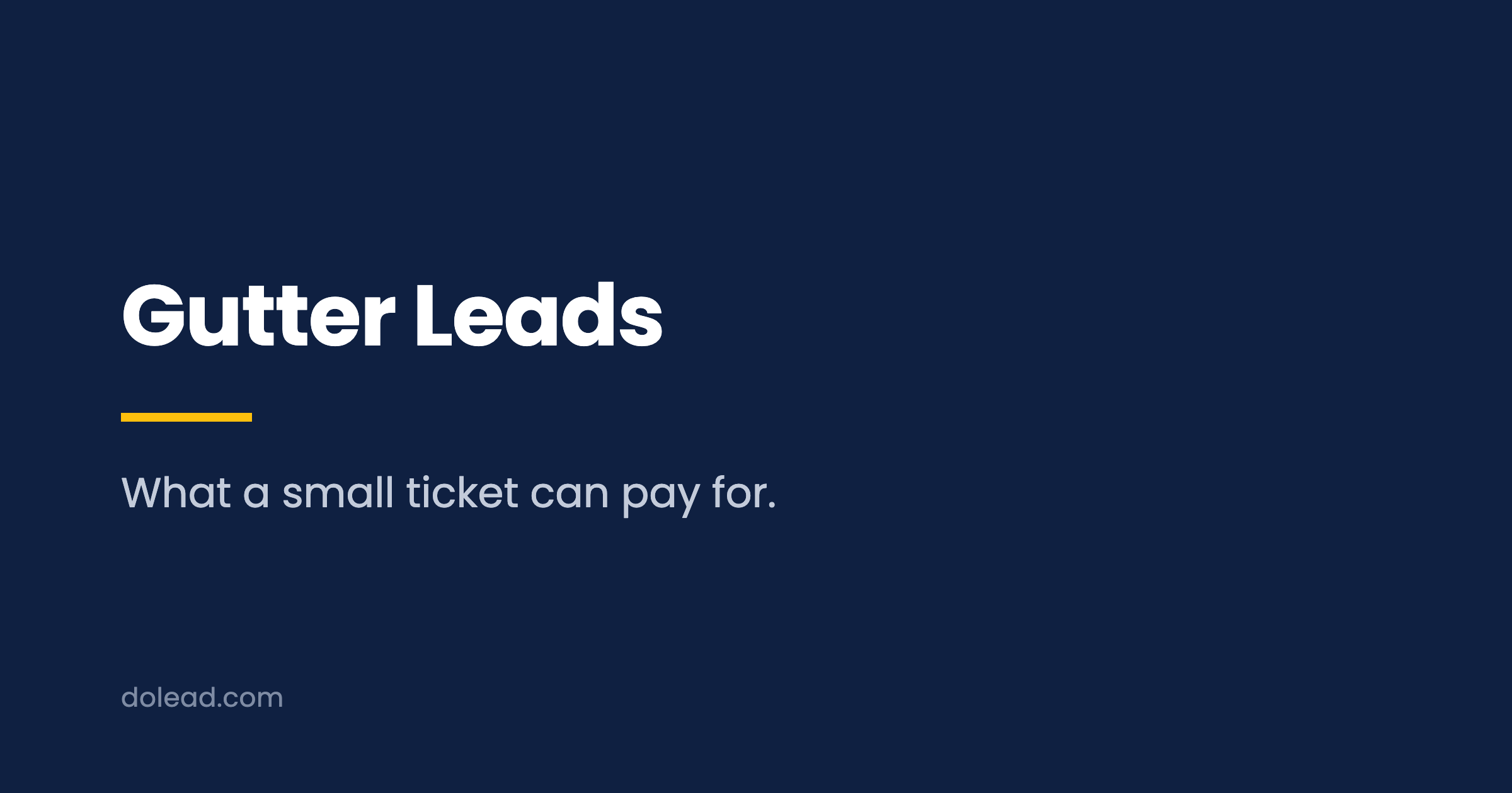 Gutter Leads: what a small ticket can pay for.