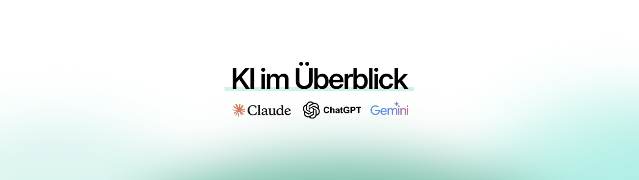 KI im Überblick: ChatGPT, Google Gemini & Claude