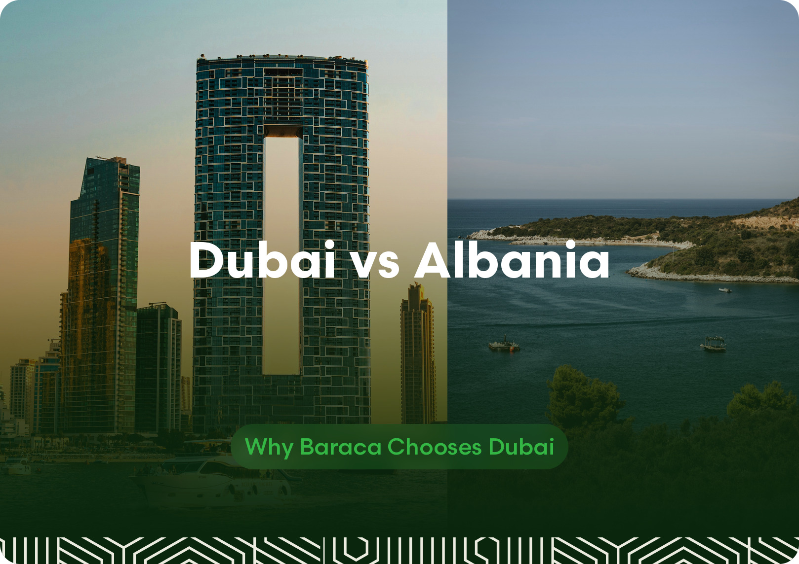 Dubai vs Albania: why Baraca chooses Dubai for property investment
