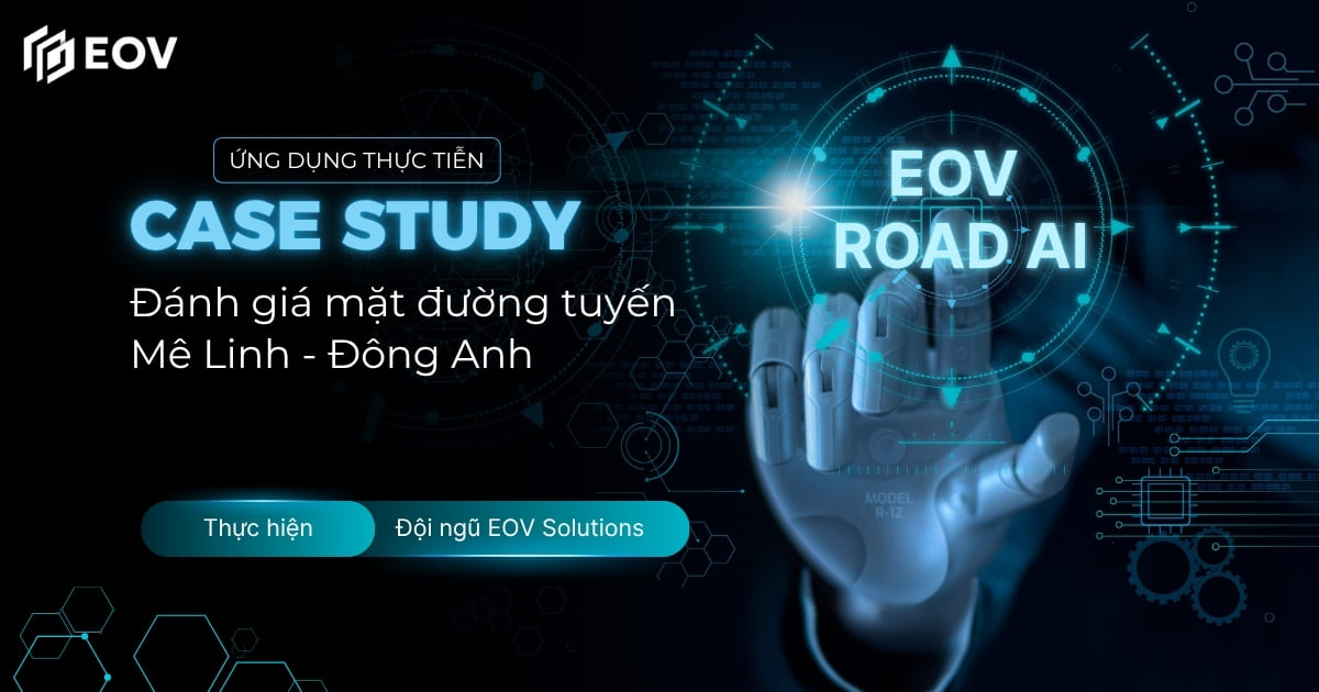 Ứng dụng EOV RoadAI: Đánh giá mặt đường tuyến Mê Linh - Đông Anh