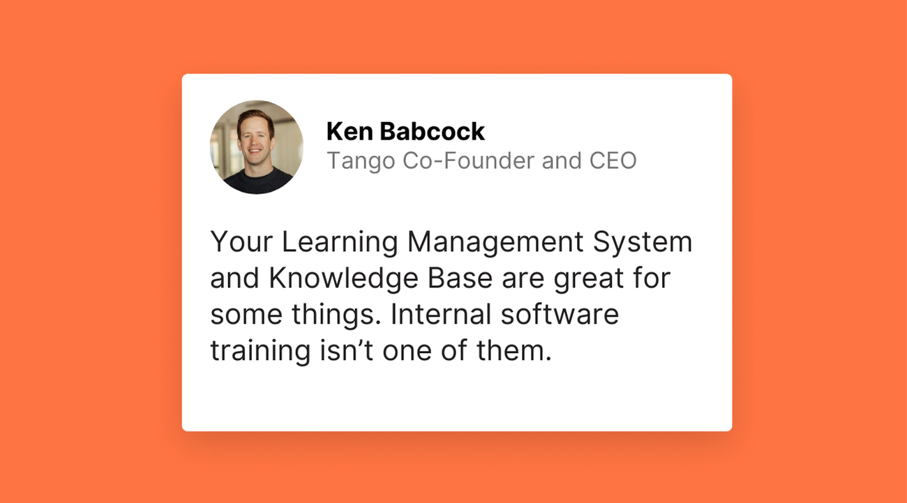 A quote from Tango's Chief Executive Officer about the problem with Learning Management Systems and Knowledge Bases.