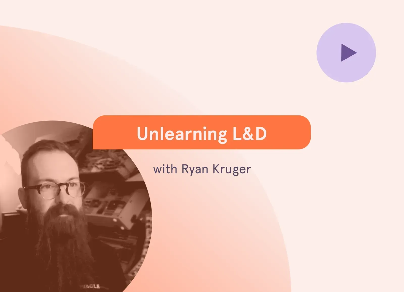 Image of Ryan Kruger with a podcast play button, related to unlearning learning and development at Lucid Motors.