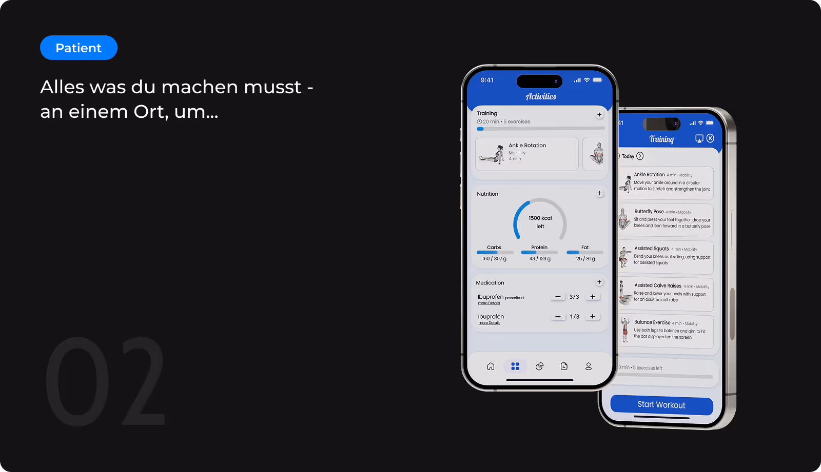 Zu sehen sind zwei Screens der Rehapp-App aus Patientensicht: „Activities“ und „Training“. Sie zeigen tägliche Trainingsübungen, eine Nährwertübersicht sowie die Einnahme verschriebener Medikamente – gebündelt an einem Ort zur Unterstützung der Reha. Daneben folgender Text: Alles, was du machen musst – an einem Ort, um … (siehe nächstes Slide)