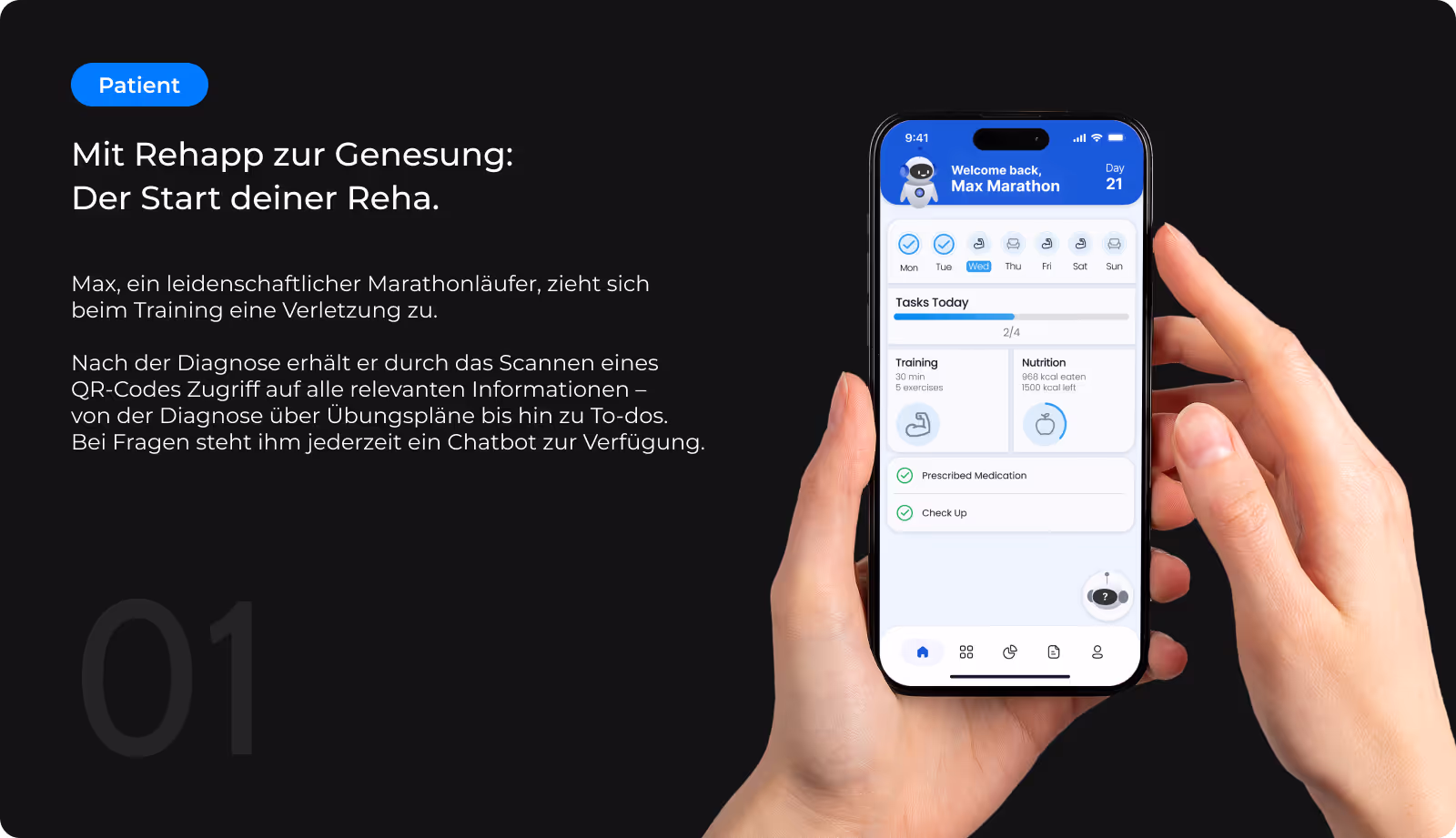 Zu sehen ist der mobile Screen der Rehapp-Startseite aus Patientensicht, daneben folgender Text: Max, ein leidenschaftlicher Marathonläufer, zieht sich beim Training eine Verletzung zu. Nach der Diagnose erhält er durch das Scannen eines QR-Codes Zugriff auf alle relevanten Informationen in der Rehapp-App. Auf dem Smartphone wird ihm eine Übersicht seiner heutigen Aufgaben angezeigt – darunter Trainingseinheiten, Ernährungsziele, verschriebene Medikamente und Check-ups. Ein integrierter Chatbot steht ihm bei Fragen jederzeit zur Verfügung.