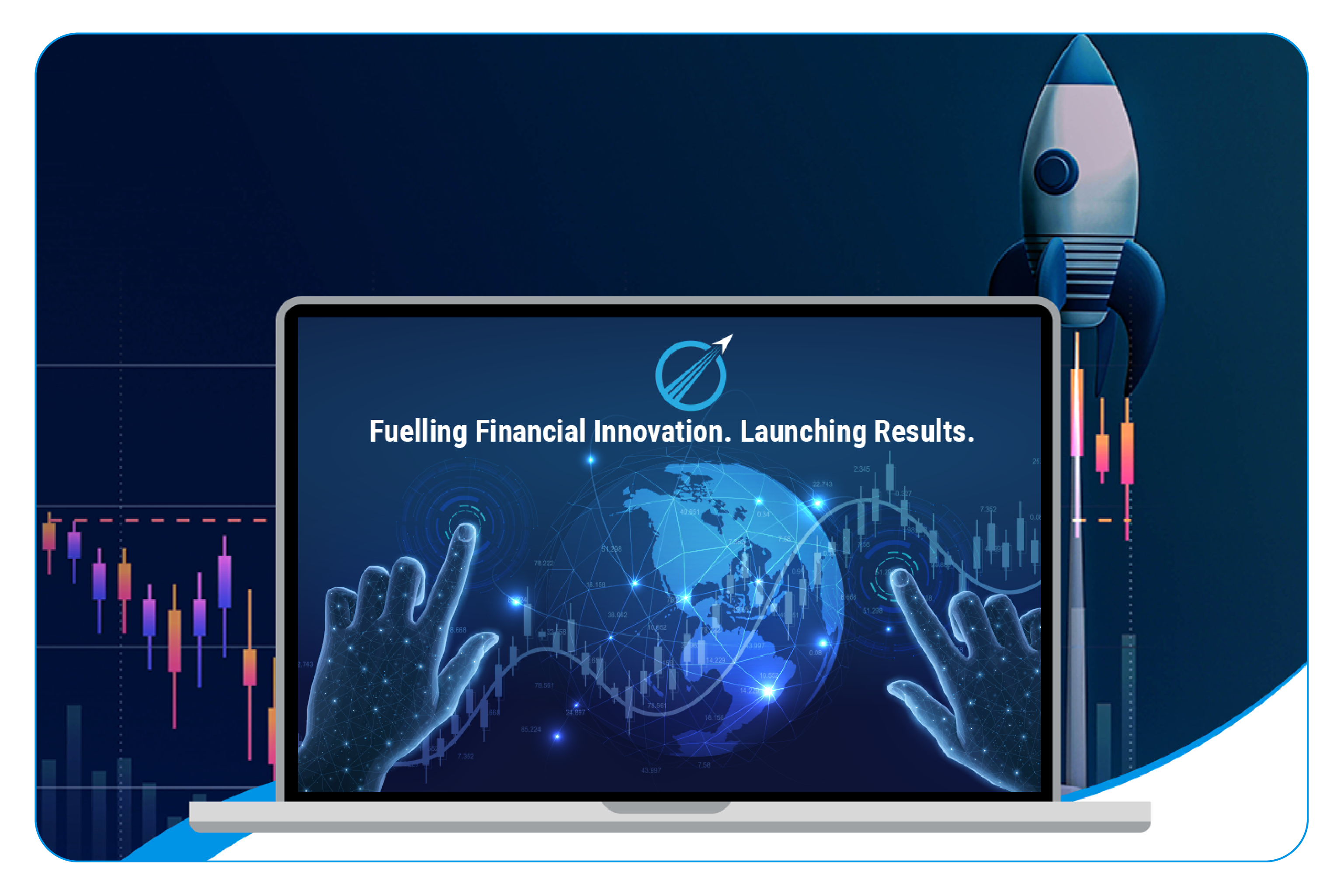 screen showing image of digital finance platform with the message “Fueling Financial Innovation. Launching Results.” in front of a globe and rising stock charts, symbolizing financial growth and technology innovation.