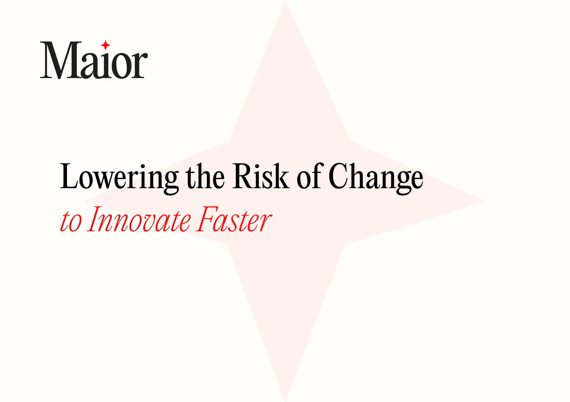 Lowering the Risk of Change to Innovate Faster