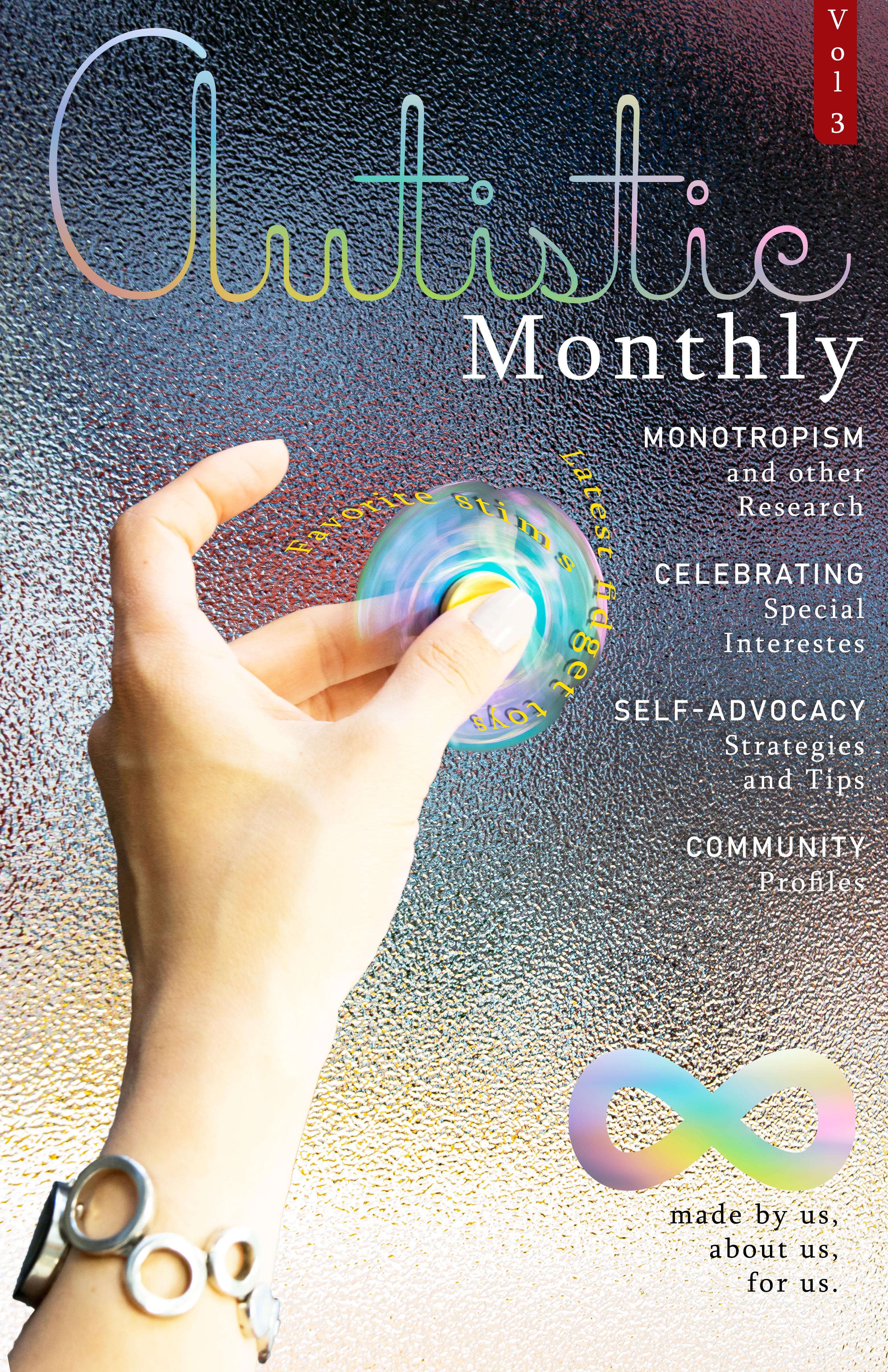 A magazine cover for Autistic Magazine, featuring a hand holding a spinning fidget spinner. Various contents related to celebrating Autistic individuals are mentioned on the cover.