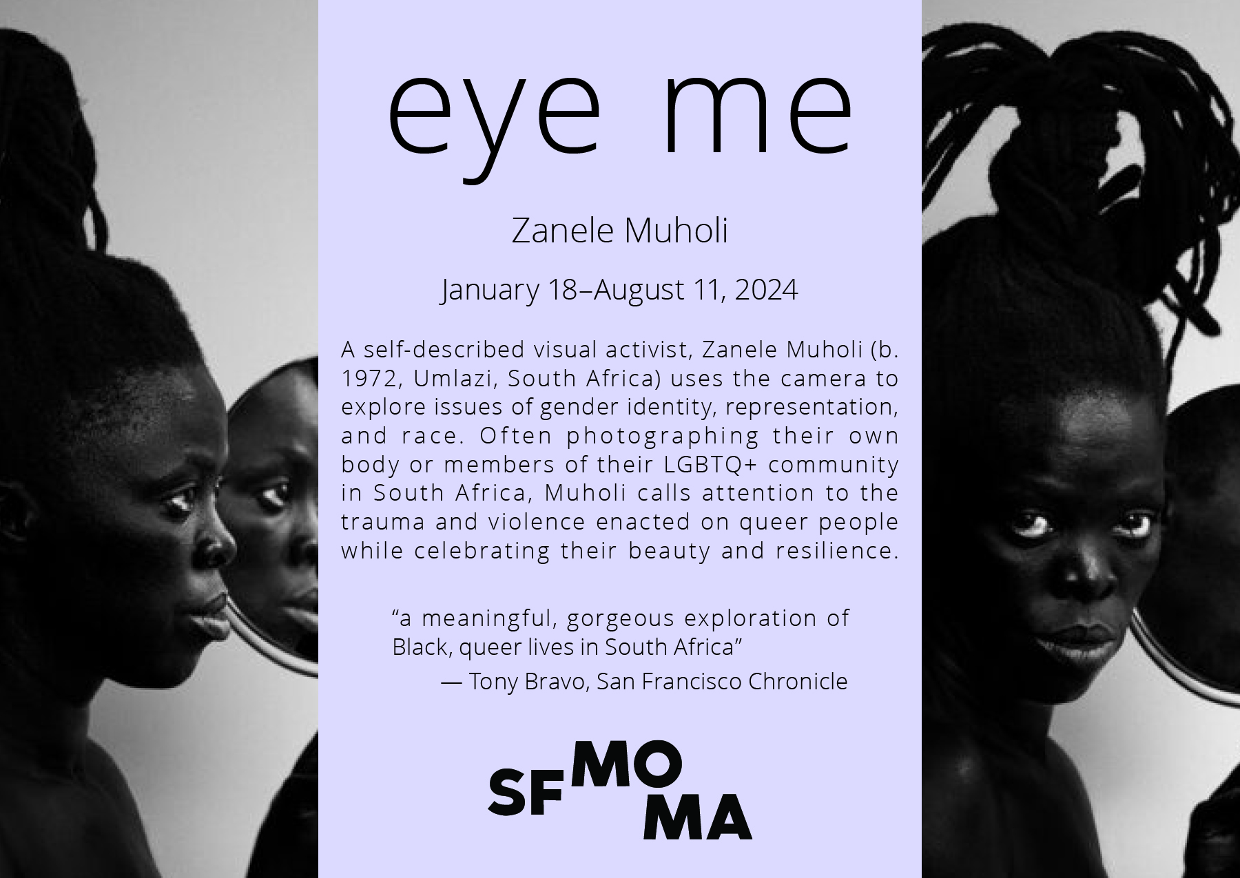 A postcard for an exhibit called "Eye Me" at SFMOMA. The text is on a lavender strip down the center, while on either side is a picture of the artist, Zanele Muholi, holding a mirror. In the left image she's looking to the right, while in the right image she's looking at the viewer.